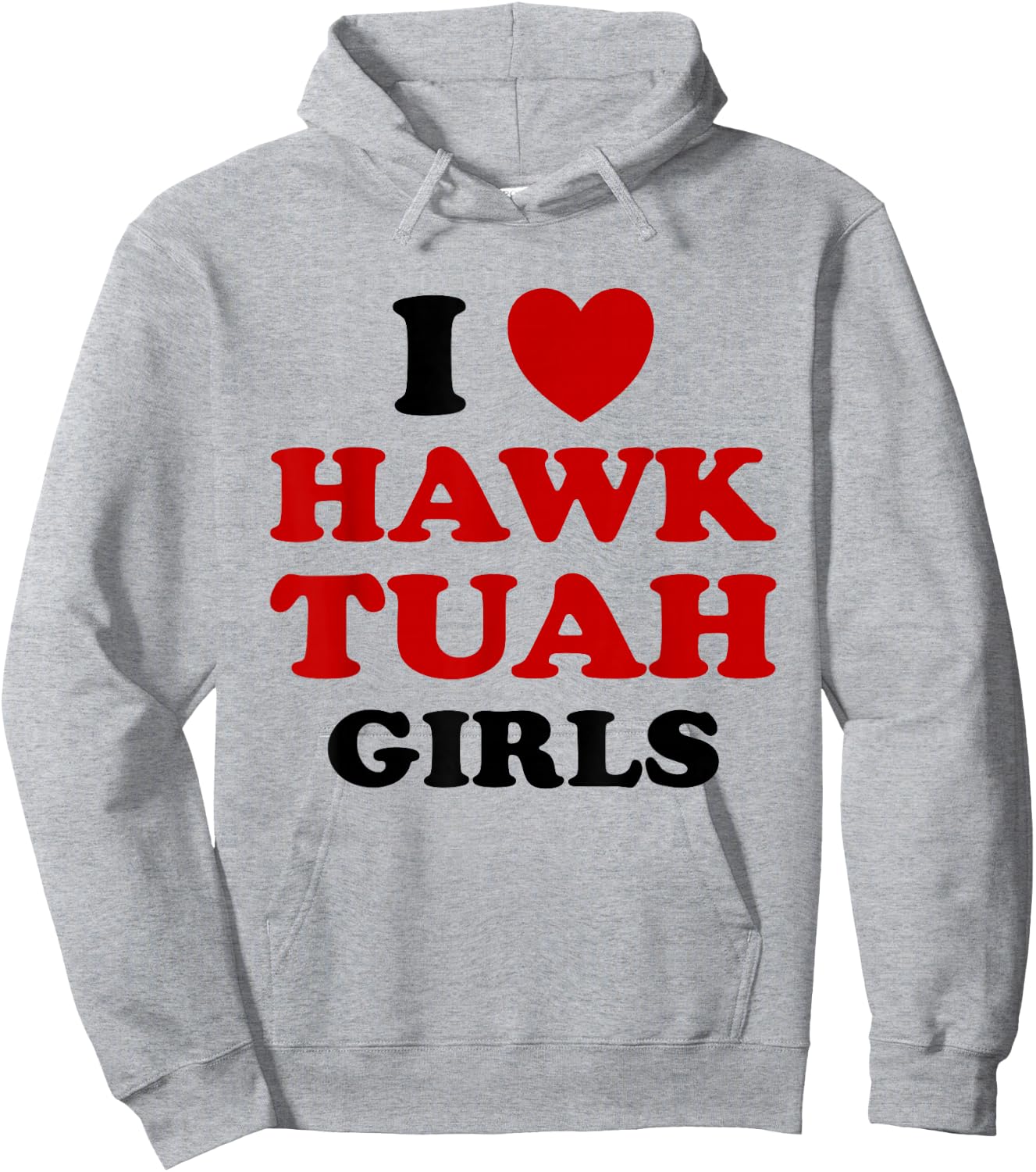 I Love Hawk Tuah Girls Funny Hawk Tush Meme Adult Humor Gag Hoodie - Hoodie | Ash
