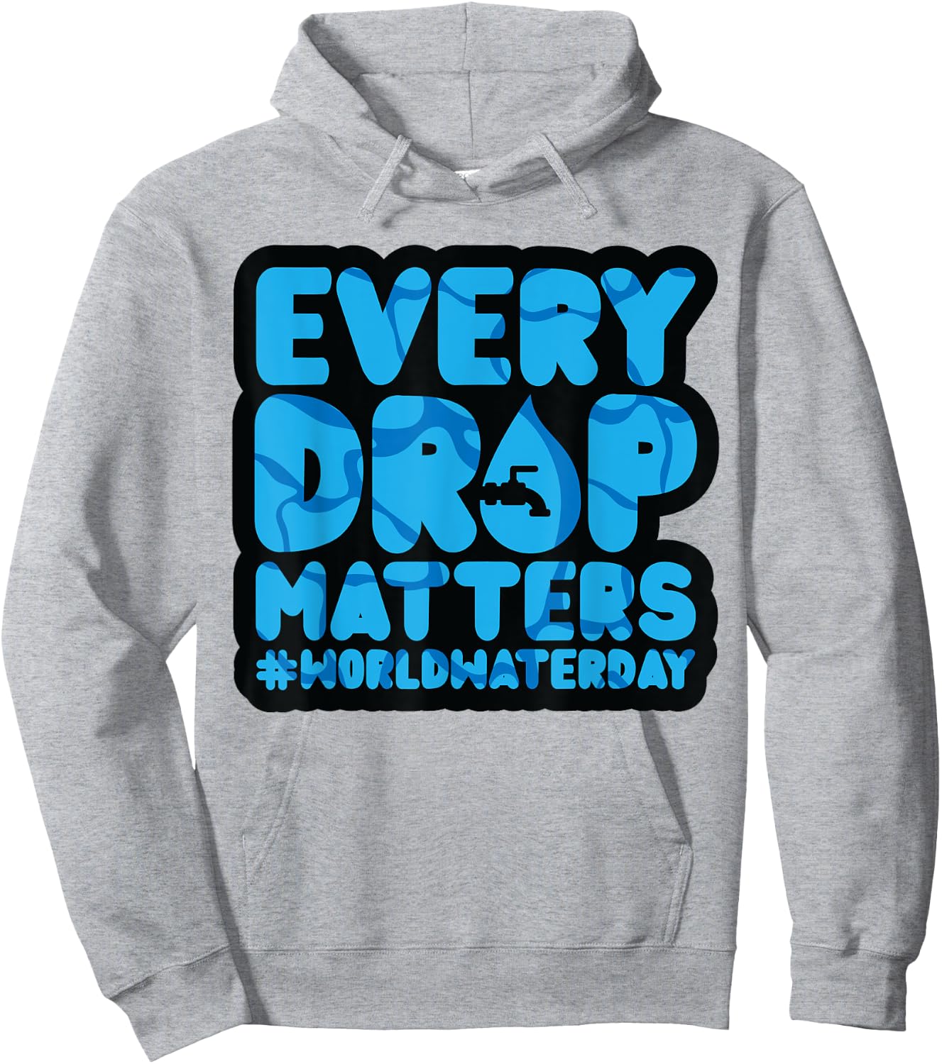 Every Drop Matters World Water Day Save Water Hoodie - Hoodie | Ash