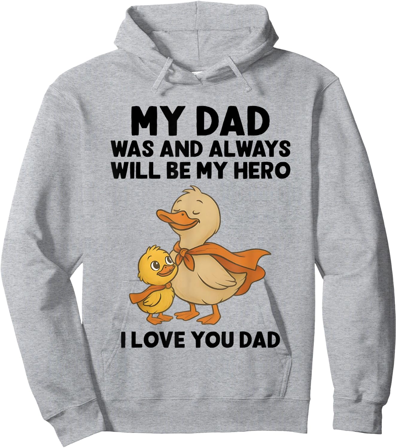 My Dad Was And Always Will Be My Hero I Love You Dad Ducks Hoodie - Hoodie | Ash