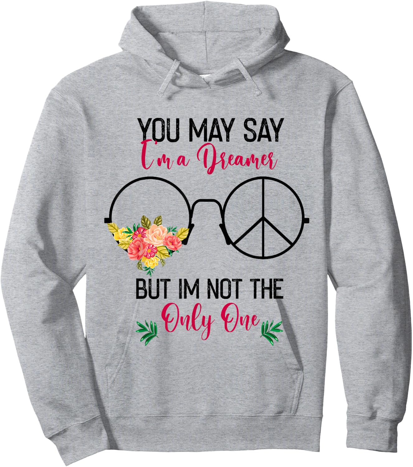 You May Say I'm A Dreamer But I'm Not The Only One Hoodie - Hoodie | Ash