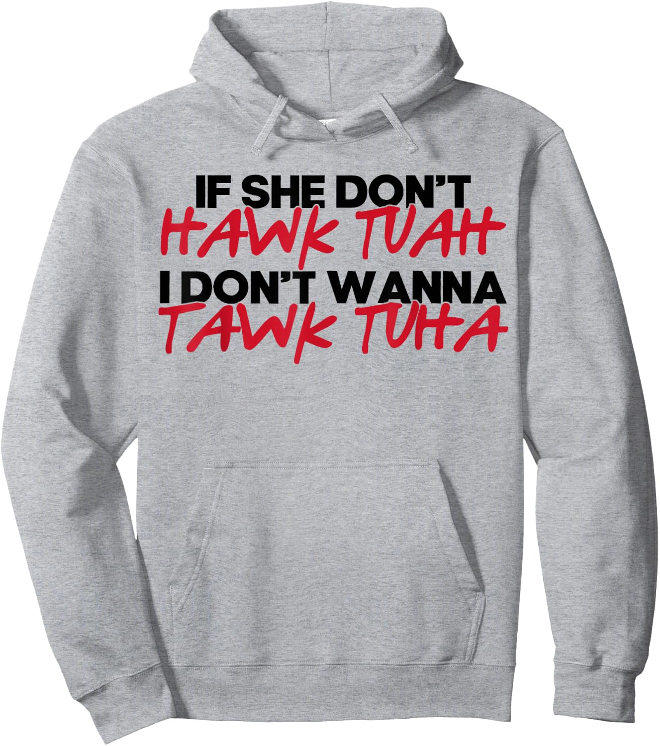If She Don't Hawk Tuah I Won't Tawk Tuah Hoodie - Hoodie | Ash
