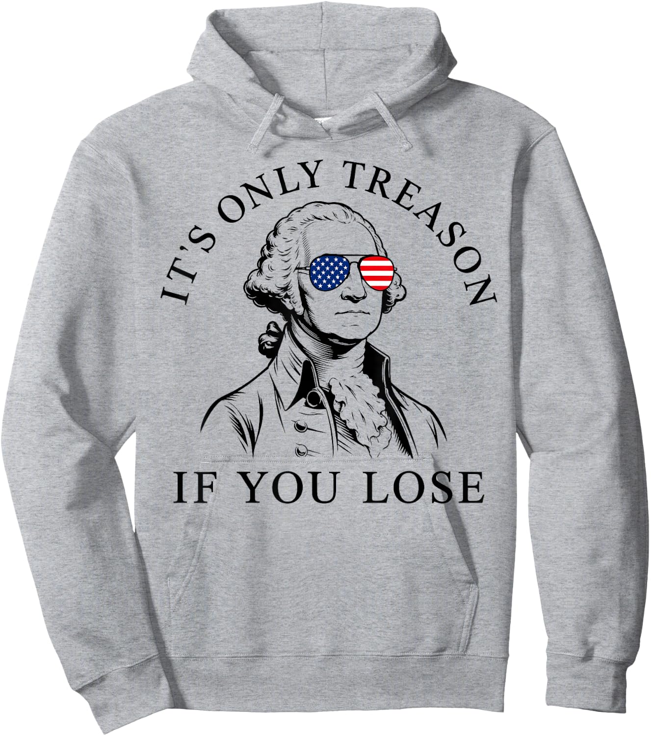 Washington Only Treason If You Lose 4th of July Men Women Hoodie - Hoodie | Ash