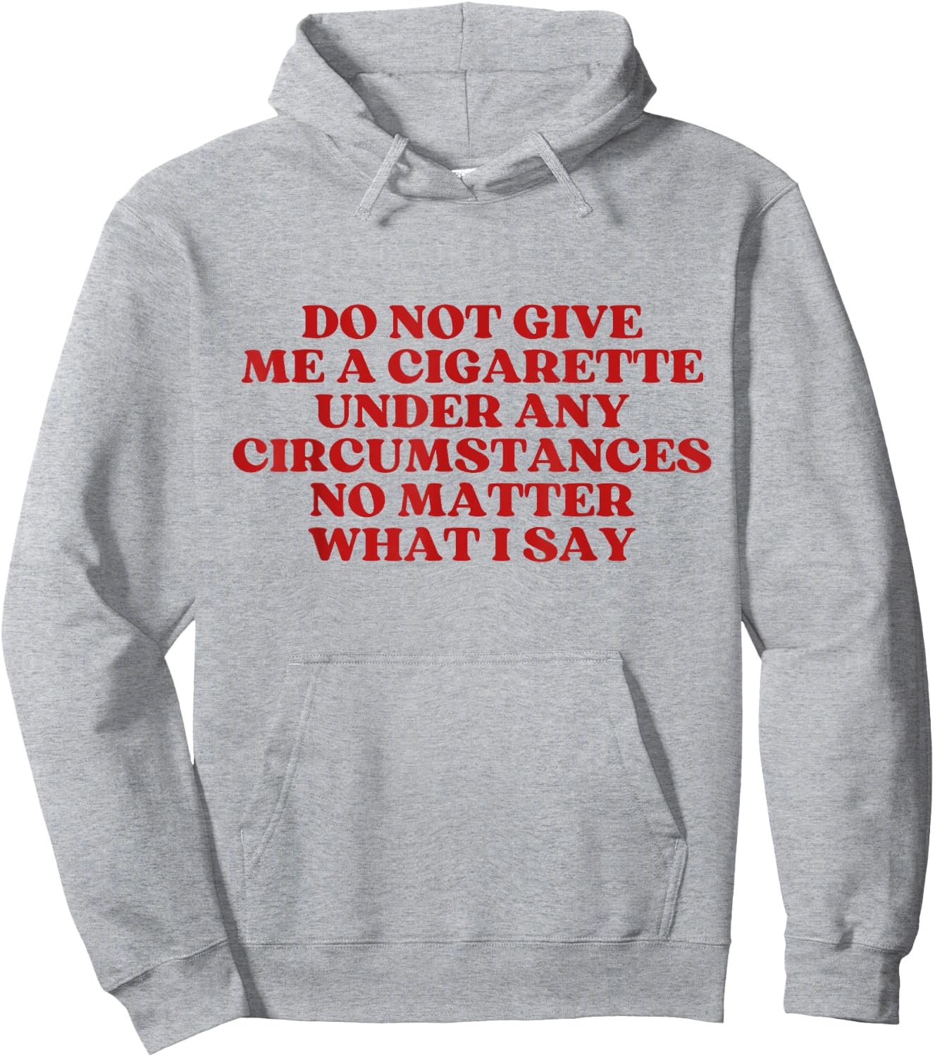 Do Not Give Me A Cigarette Under Any Circumstances Y2K Hoodie - Hoodie | Ash