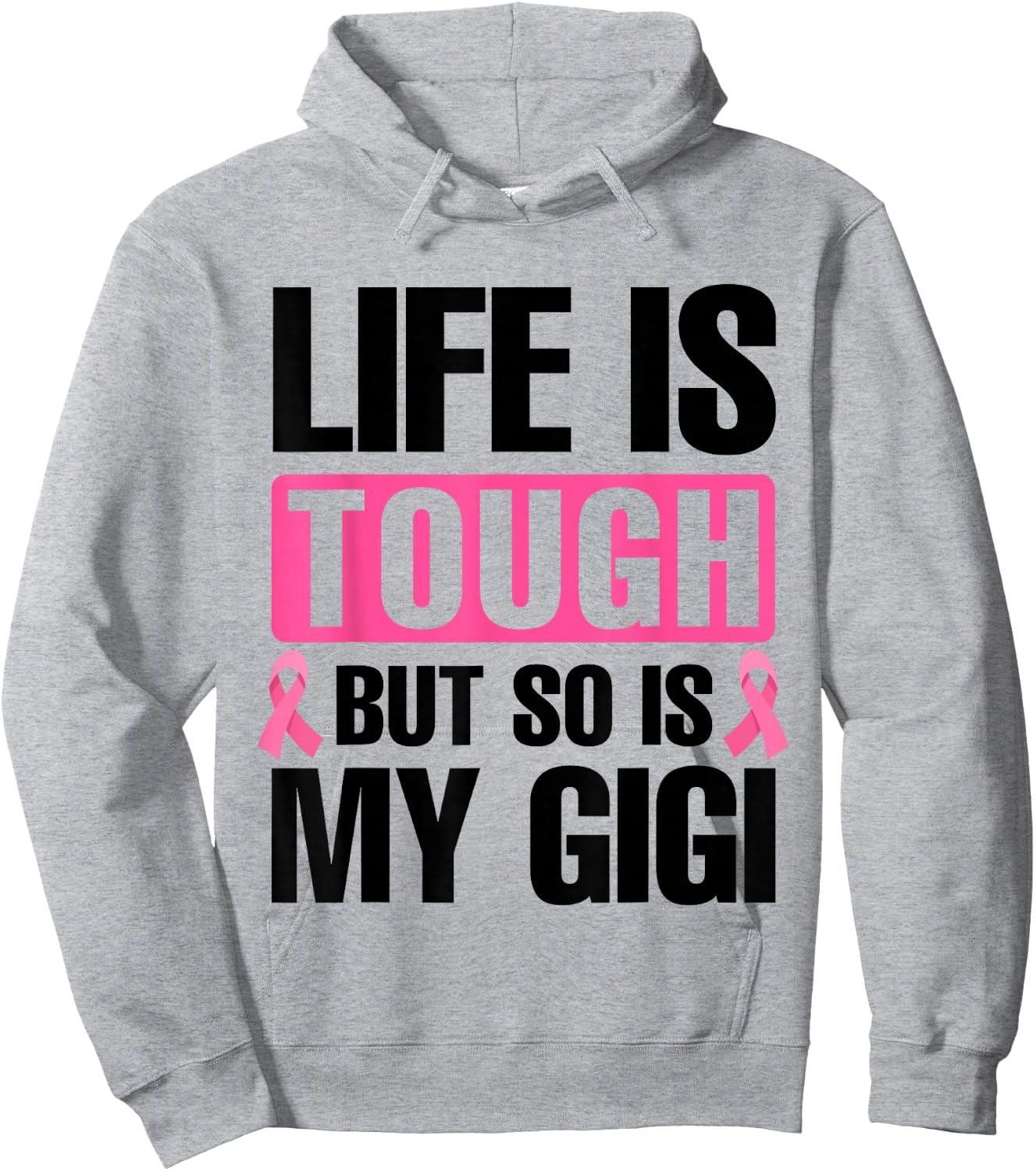 Life Is Tough But So Is My Gigi Breast Cancer Awareness Hoodie - Hoodie | Ash