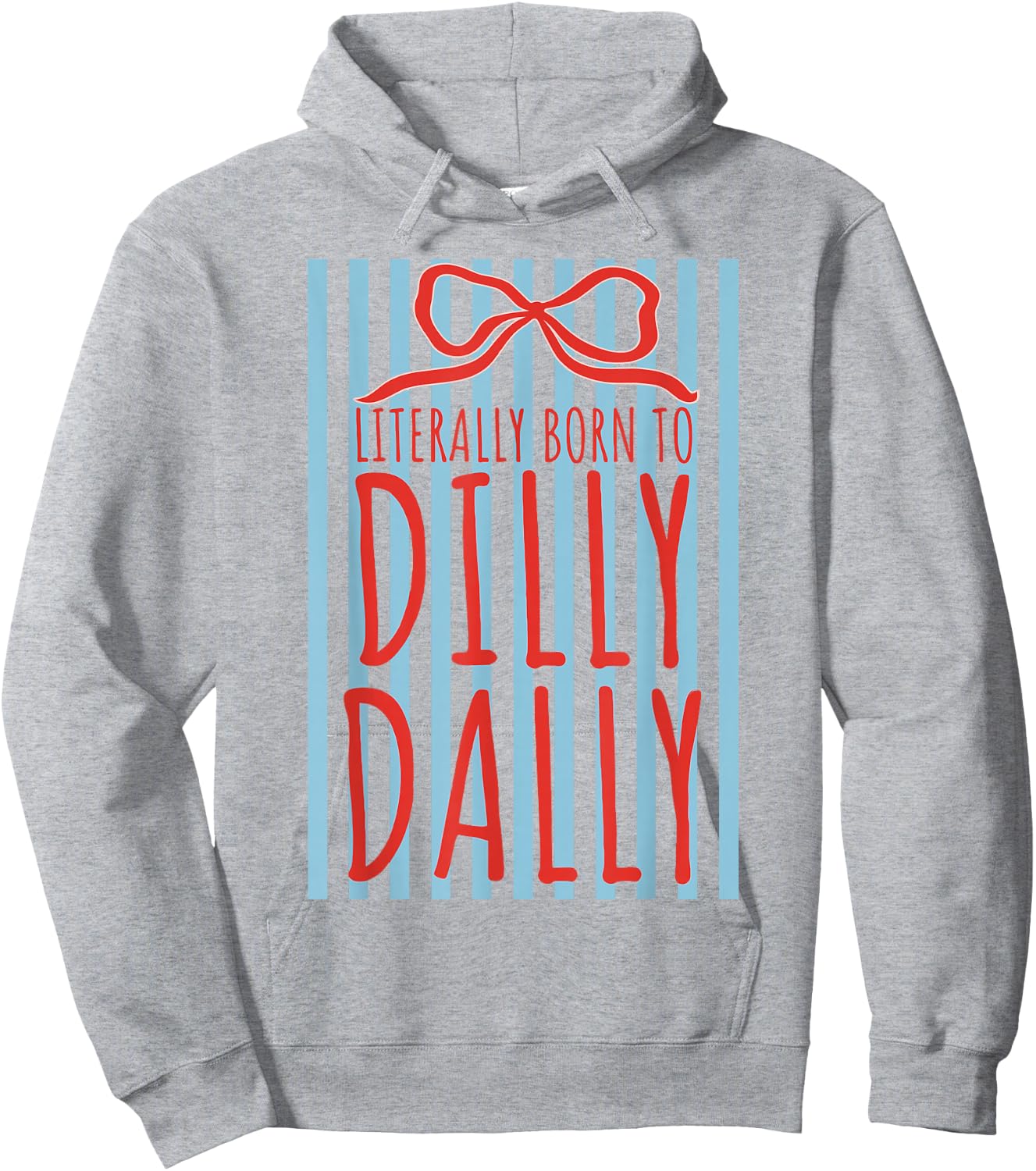 Literally Born to Dilly Dally Funny Humor Sarcastic Graphic Hoodie - Hoodie | Ash
