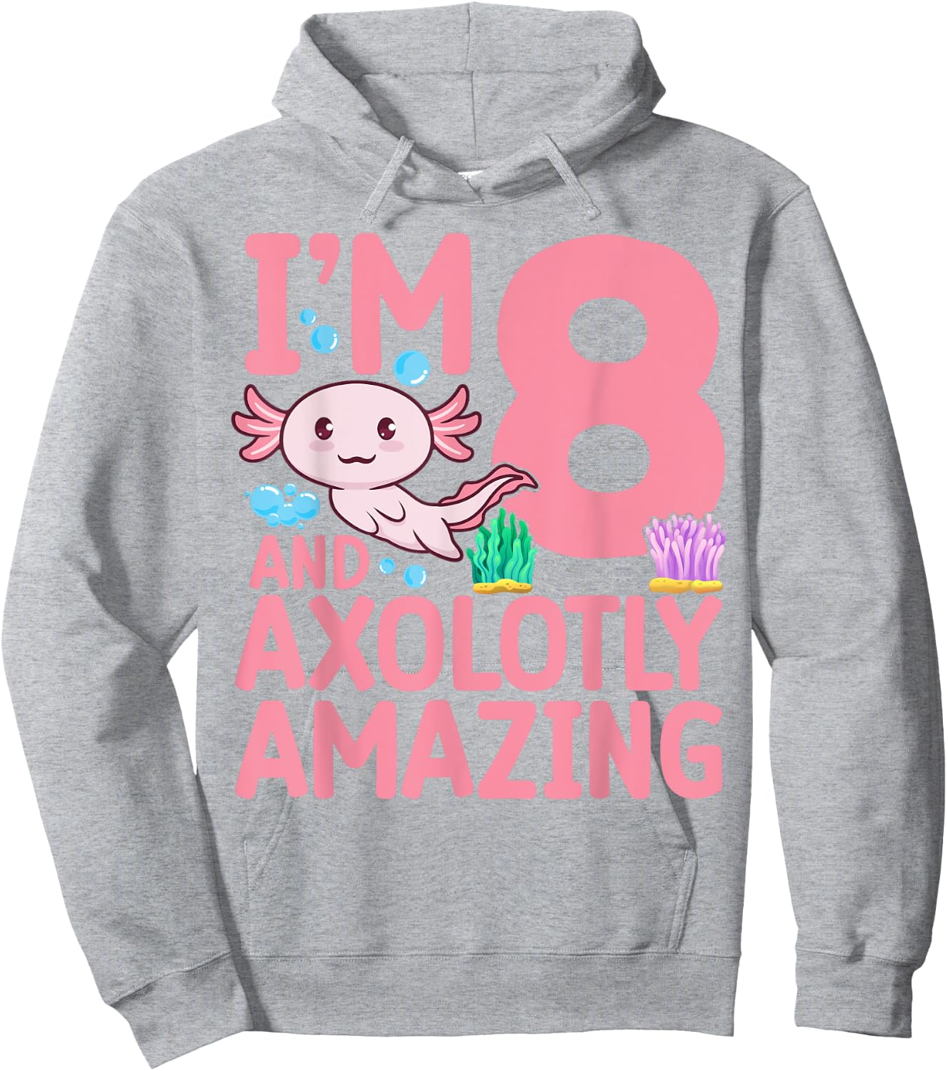 I'm 8 and axolotly amazing Axolotl 8th Birthday Axolotl Hoodie - Hoodie | Ash