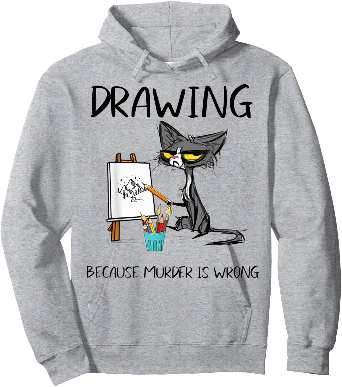 Drawing Because Murder Is Wrong Cat Drawing Men Women Hoodie - Hoodie | Ash