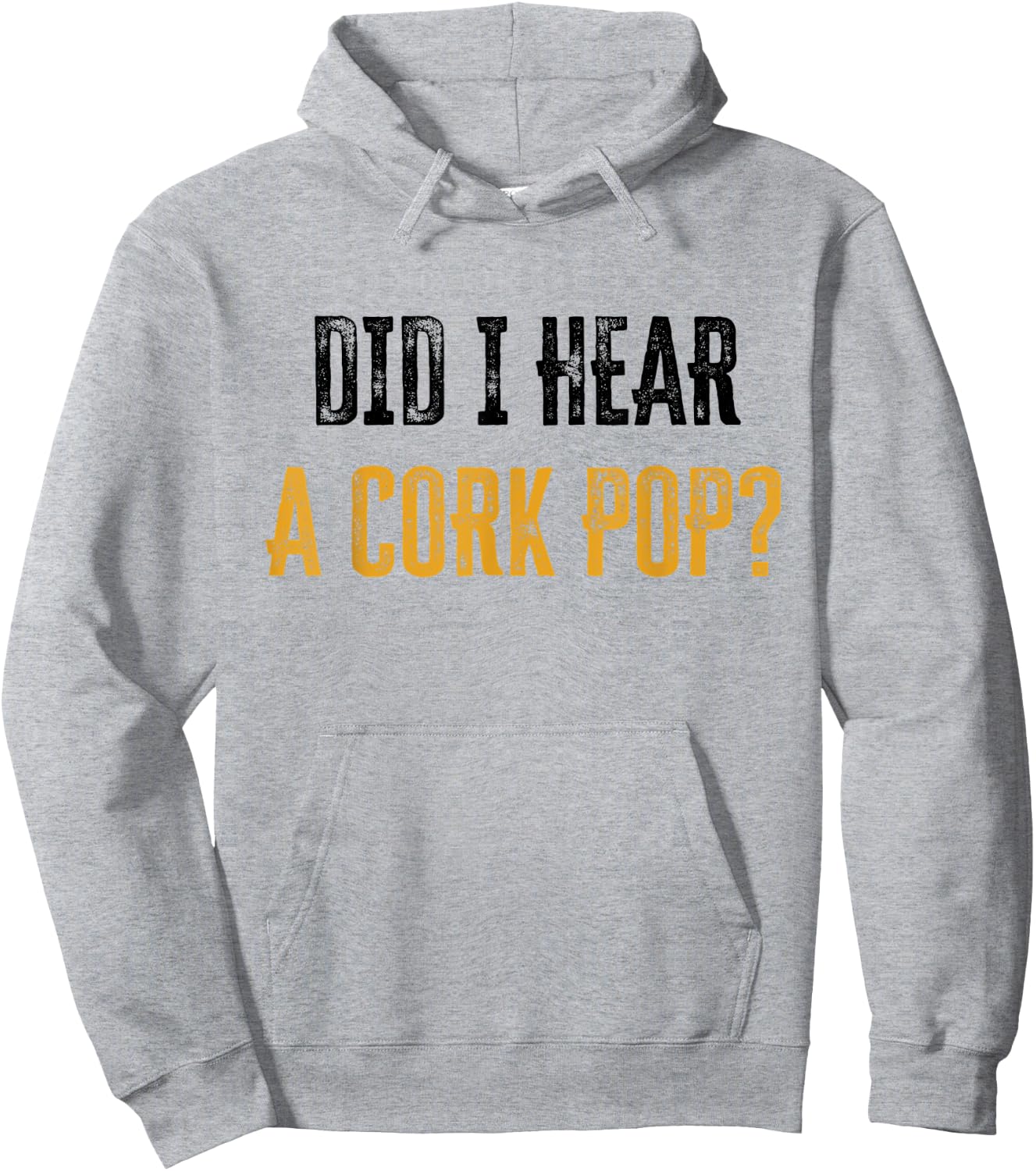Did I Hear a Cork Pop Hoodie - Hoodie | Ash