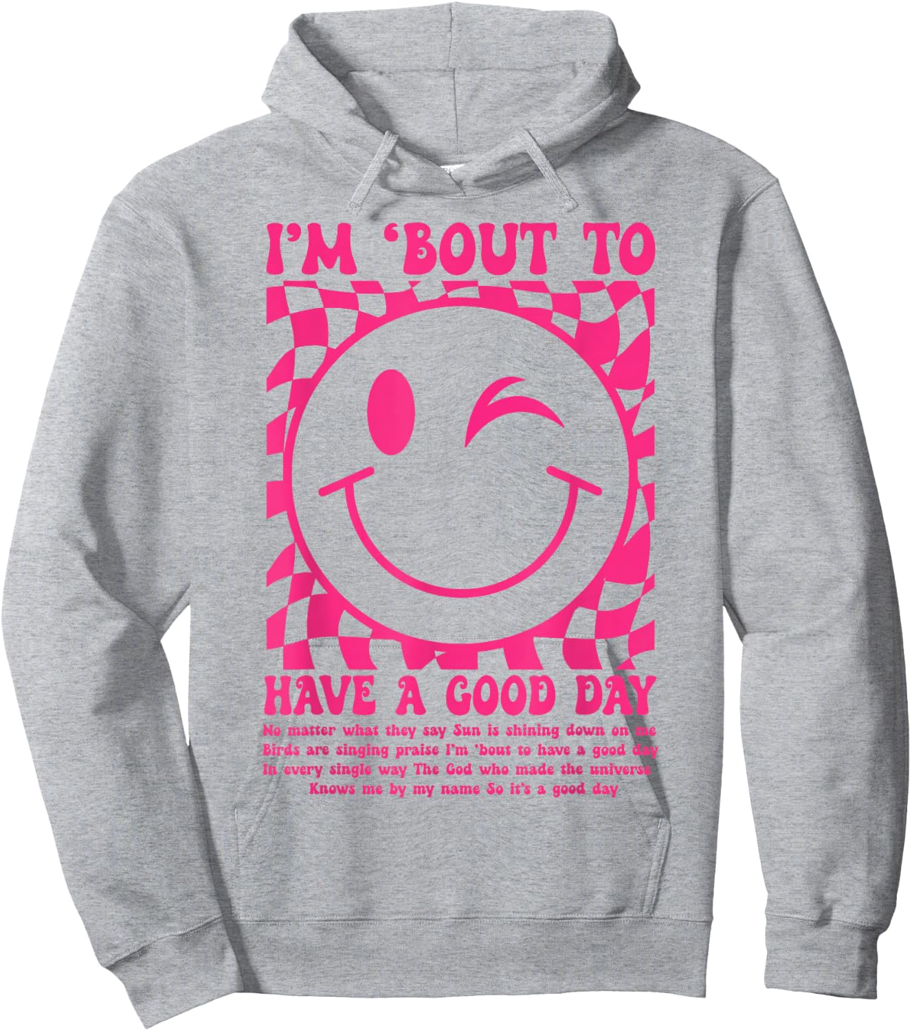 I'm Bout to Have A Good Day Pink Funny Men Women Hoodie - Hoodie | Ash