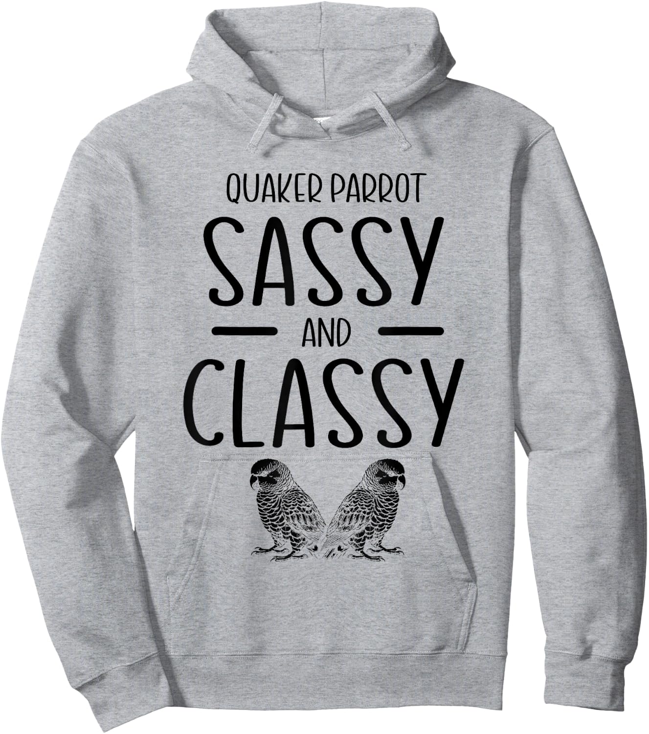 Quaker Parrot Sassy And Classy Monk Parakeet Parrots Hoodie - Hoodie | Ash