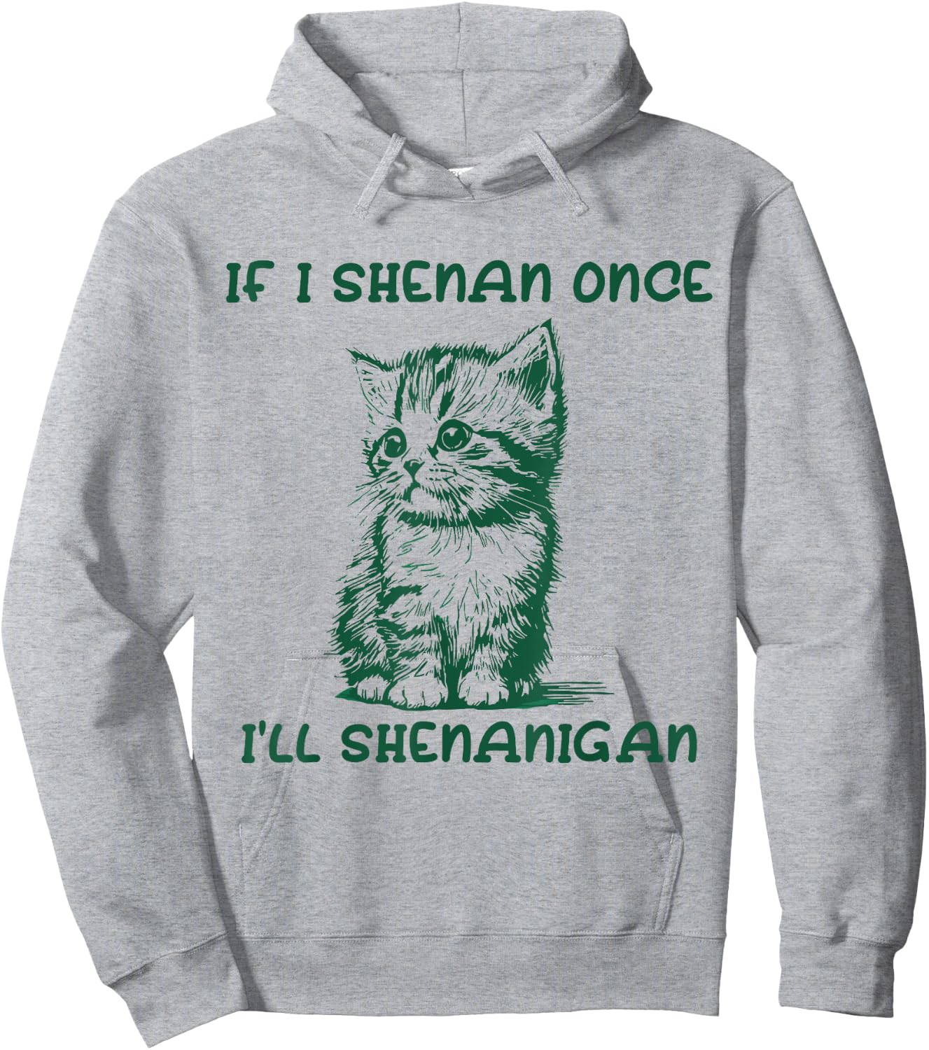 IF I SHENAN ONCE I'LL SHENANIGAN cat Women Hoodie - Hoodie | Ash