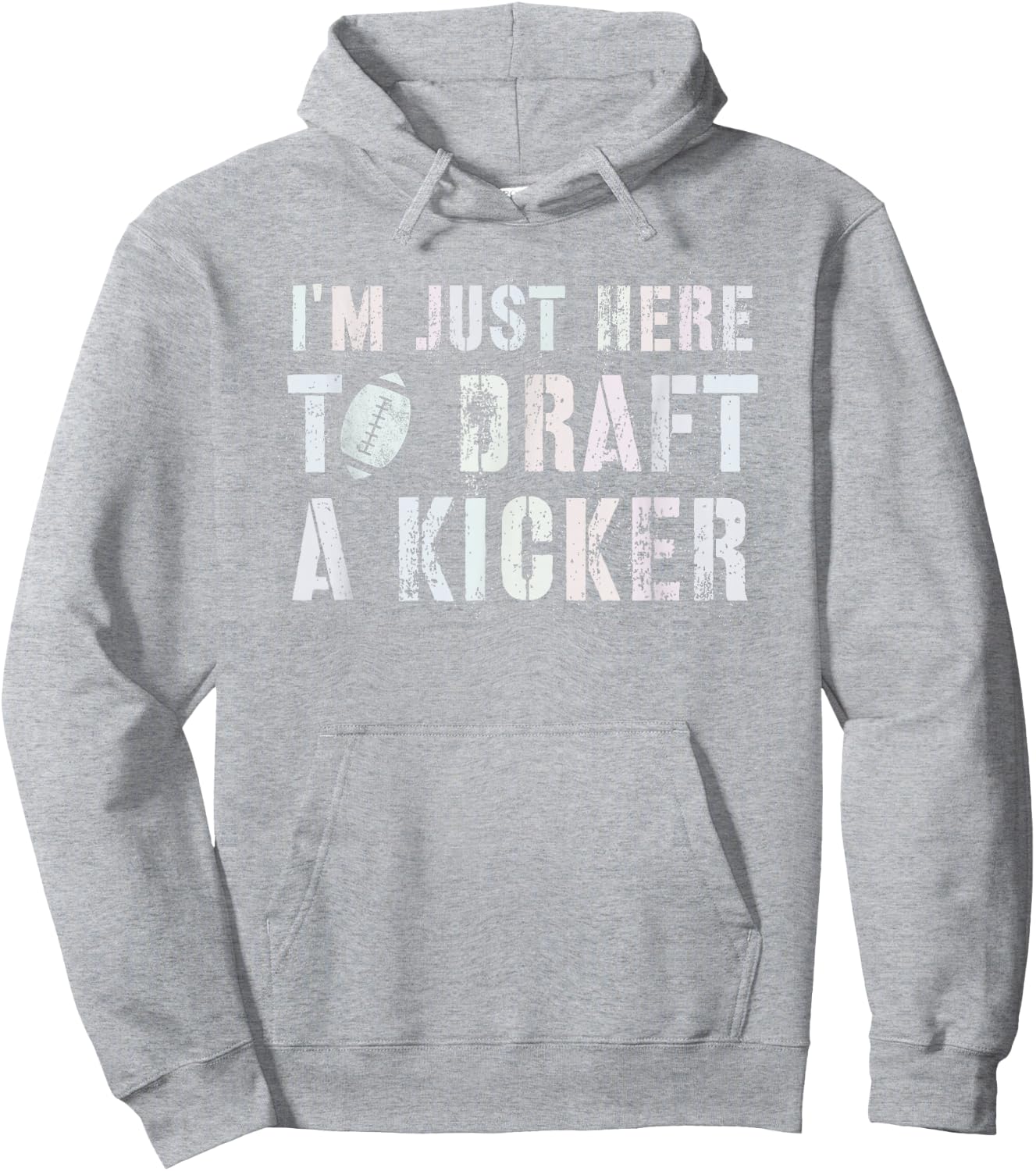 Draft Day I'M JUST HERE TO DRAFT KICKER Fantasy Football Hoodie - Hoodie | Ash
