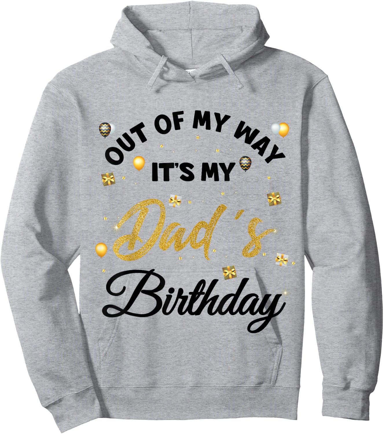 Out of my way It's My Dad's Birthday Hoodie - Hoodie | Ash