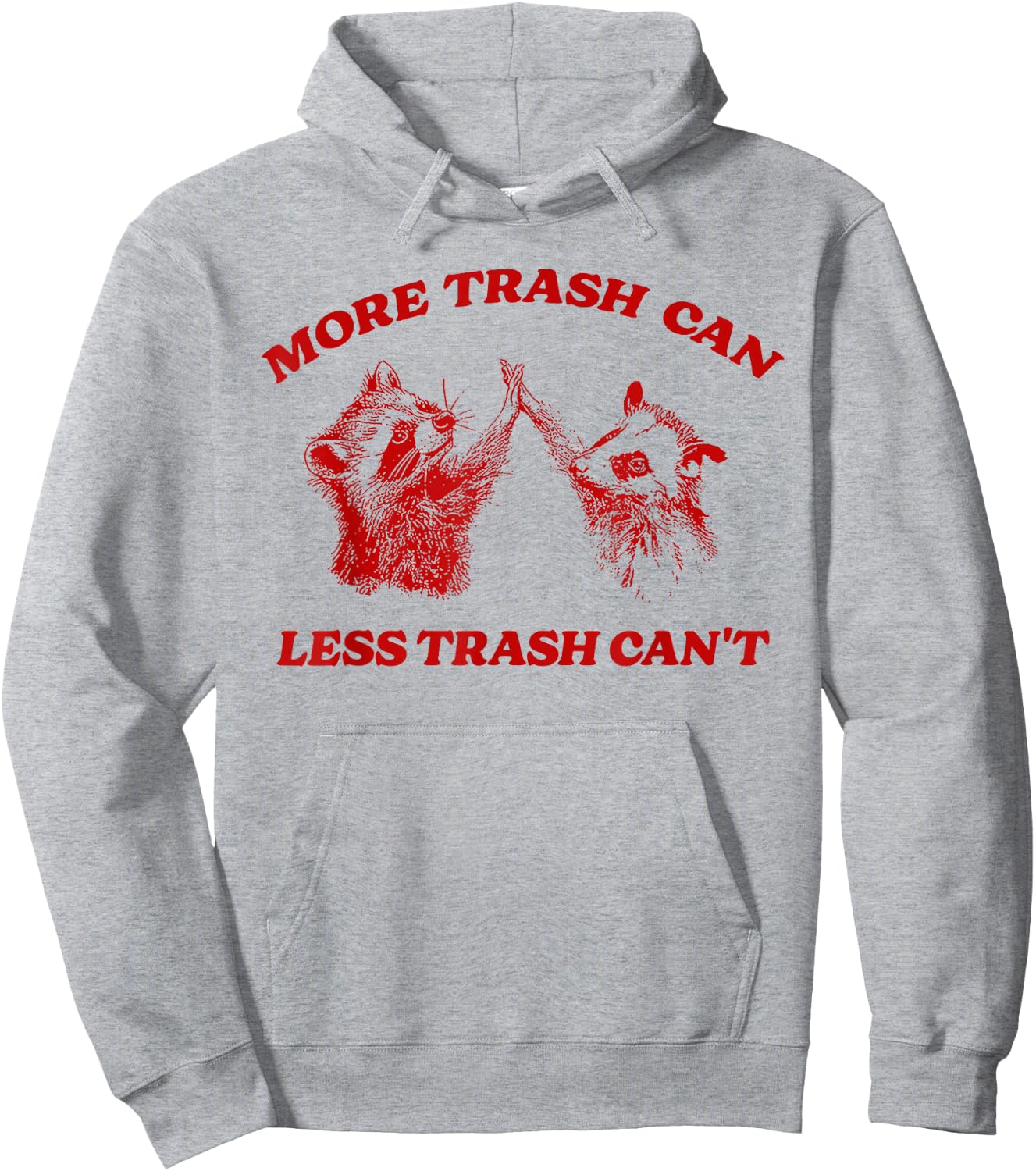More Trash Can Less Trash Can't Funny Inspiration Raccoon Hoodie - Hoodie | Ash