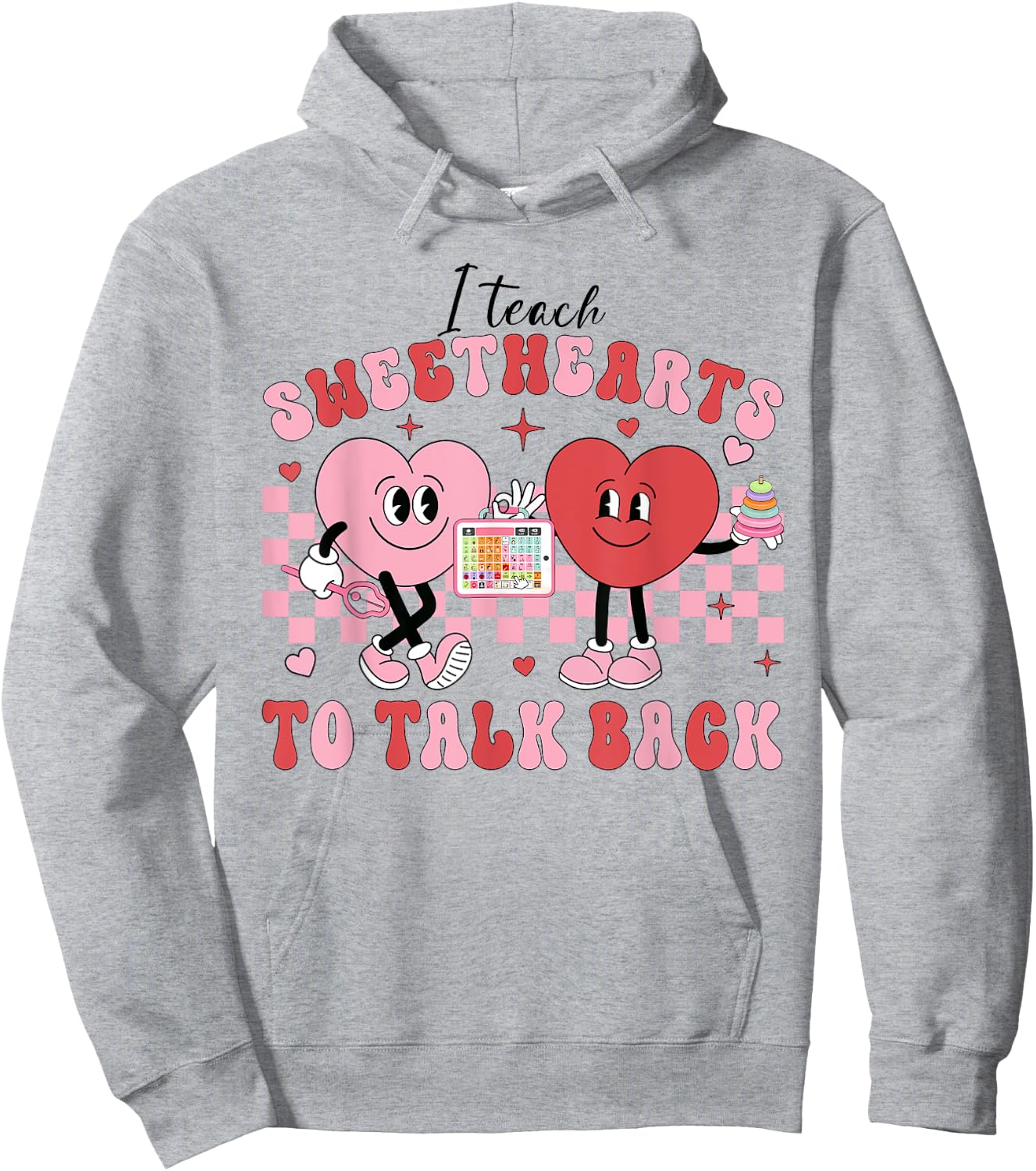 I Teach Sweethearts To Talk Back, Funny SLP Valentine's Day Hoodie - Hoodie | Ash
