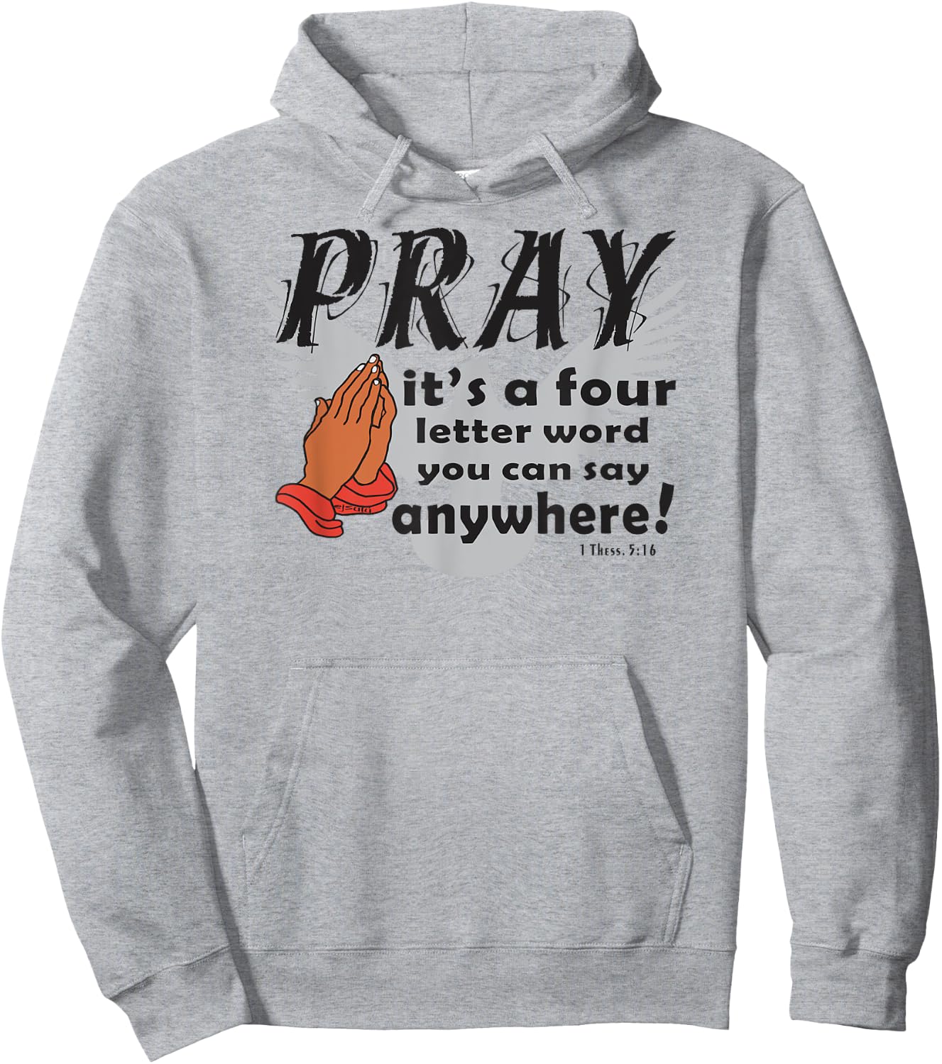 PRAY IS A FOUR LETTER WORD YOU CAN SAY ANYWHERE Christian Hoodie - Hoodie | Ash