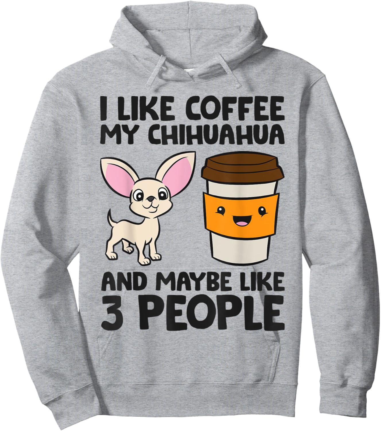 I Like Coffee My Chihuahua Dog And Maybe Like 3 People Men Women Girls Kids Hoodie - Hoodie | Ash