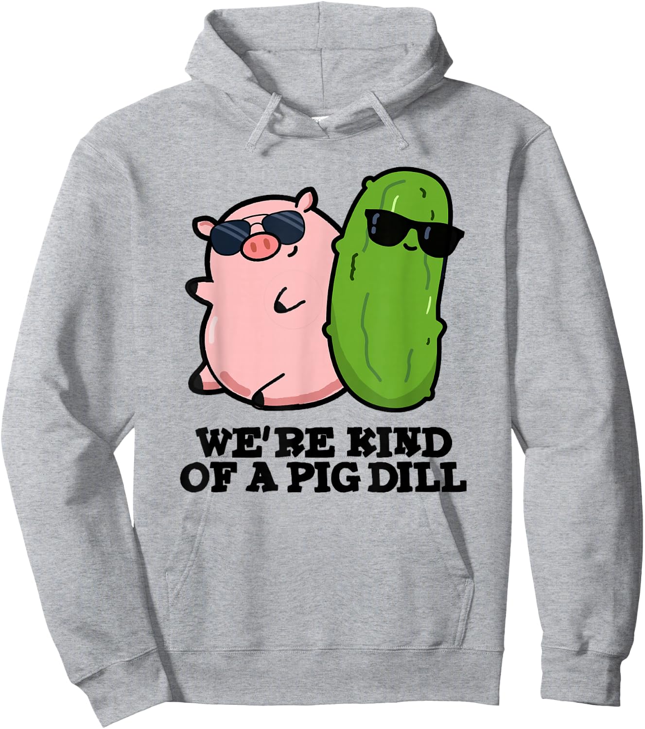 We're Kind Of A Pig Dill Funny Friend Pun Hoodie - Hoodie | Ash