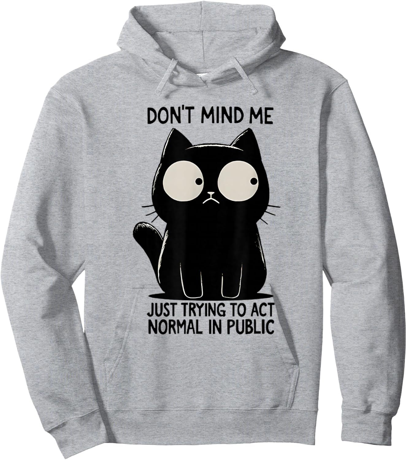 Don't Mind Me Just Trying To Act Normal In Public Funny Cat Hoodie - Hoodie | Ash