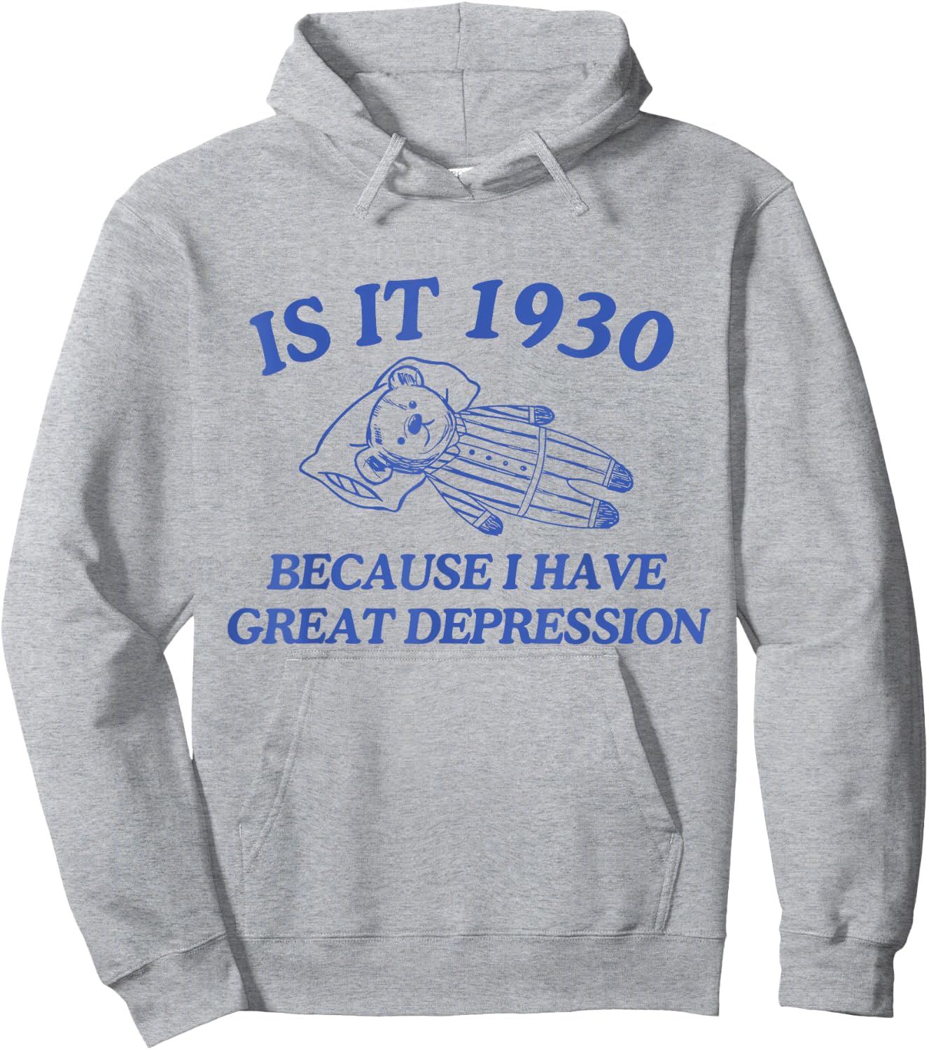 Is It 1930 Because I Have Great Depression Hoodie - Hoodie | Ash