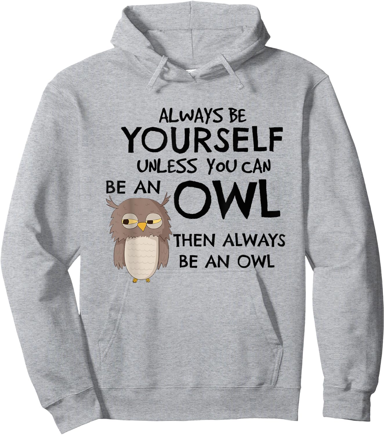 Always Be An Owl Cute Funny Gift Owl Lovers Hoodie - Hoodie | Ash