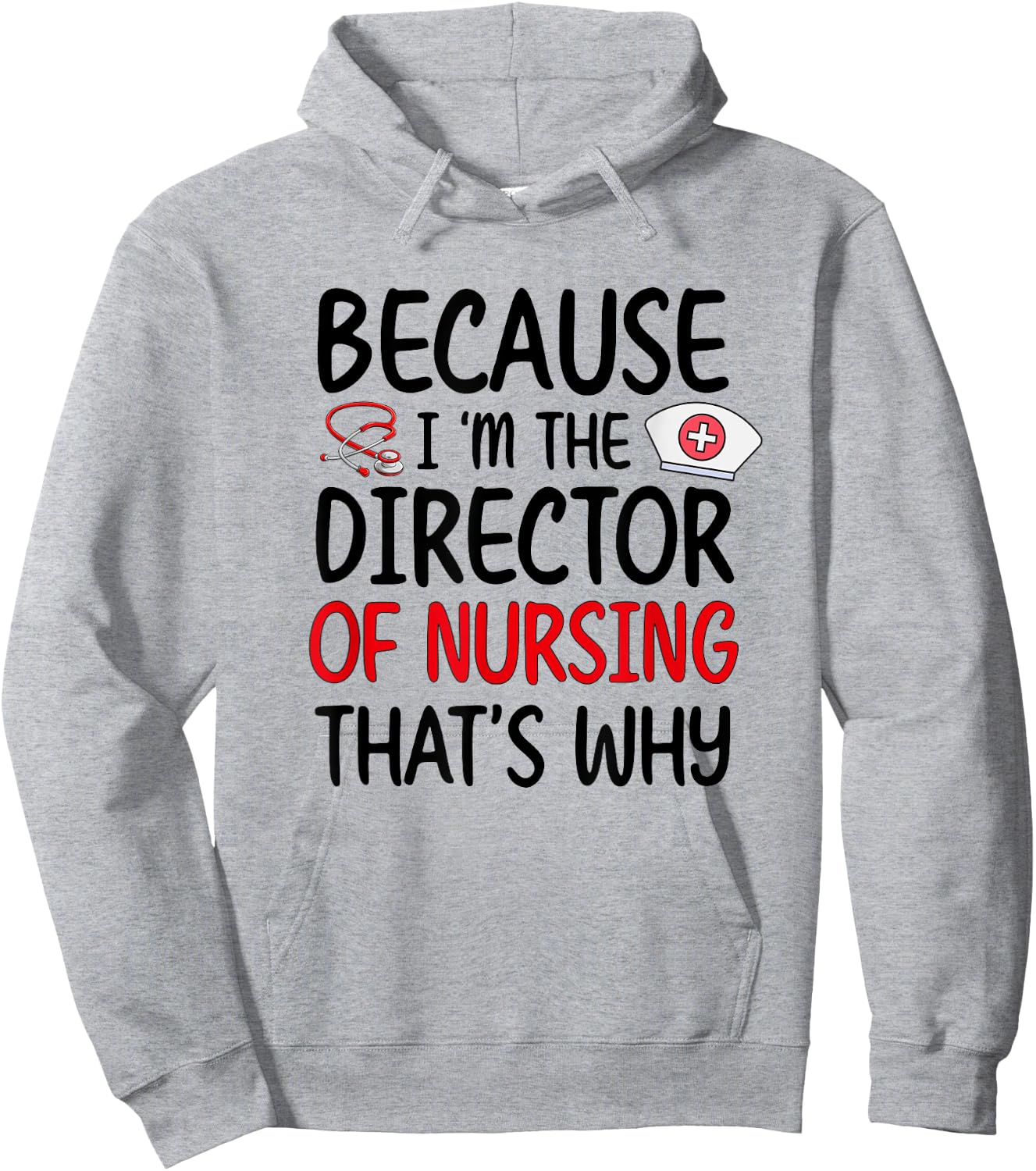 I'm The Director Of Nursing Director Nurse Director Hoodie - Hoodie | Ash