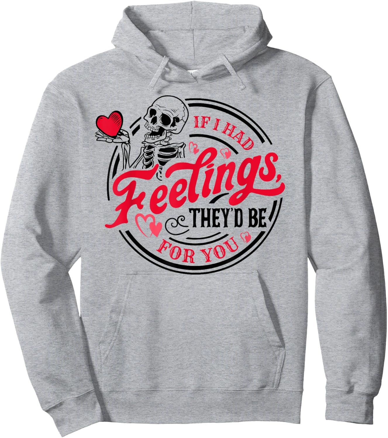 If I Had Feelings They'd Be For You Skeleton Valentines Day Hoodie - Hoodie | Ash