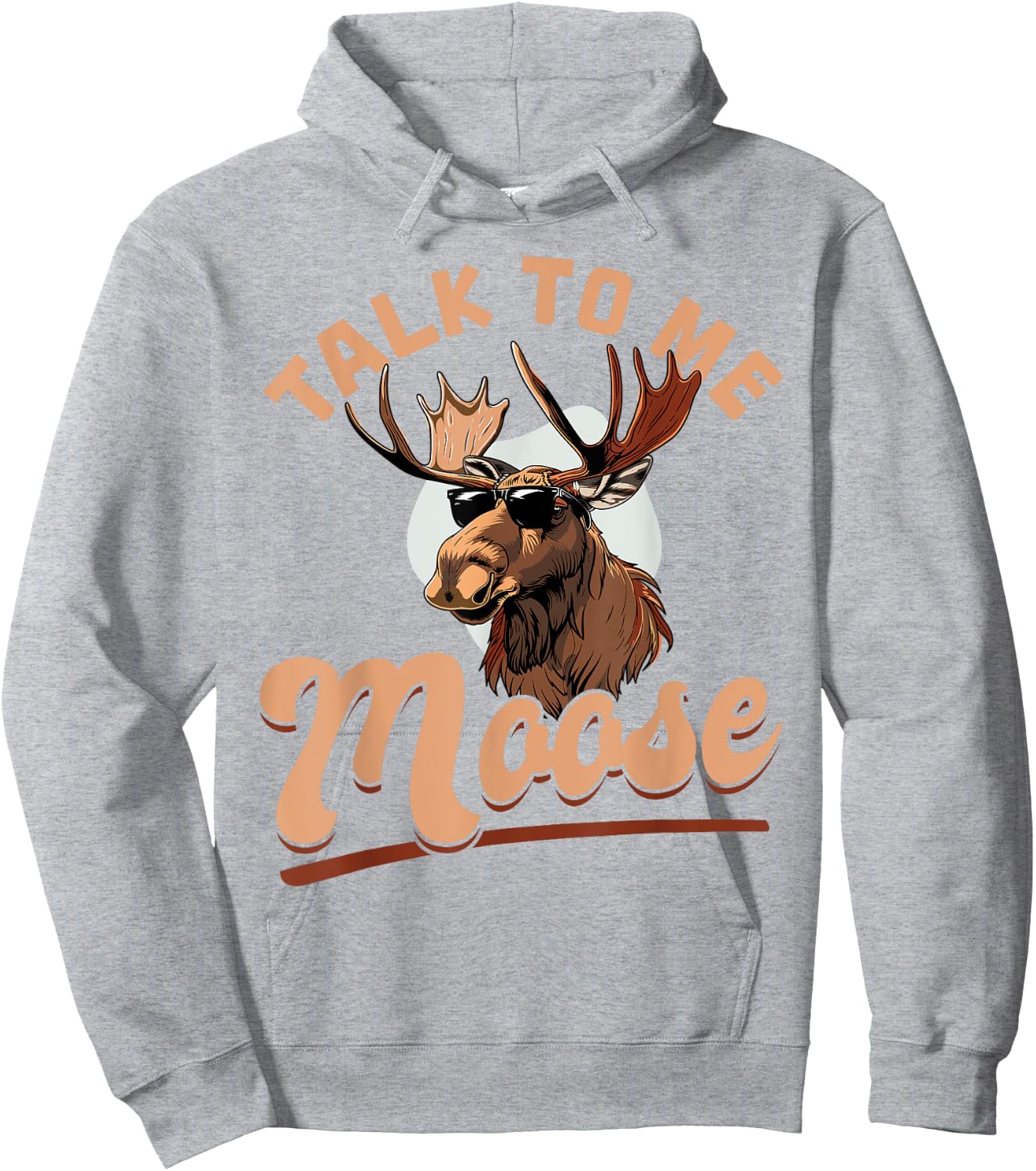 Funny Moose Animal Talk to Me Moose Hoodie - Hoodie | Ash