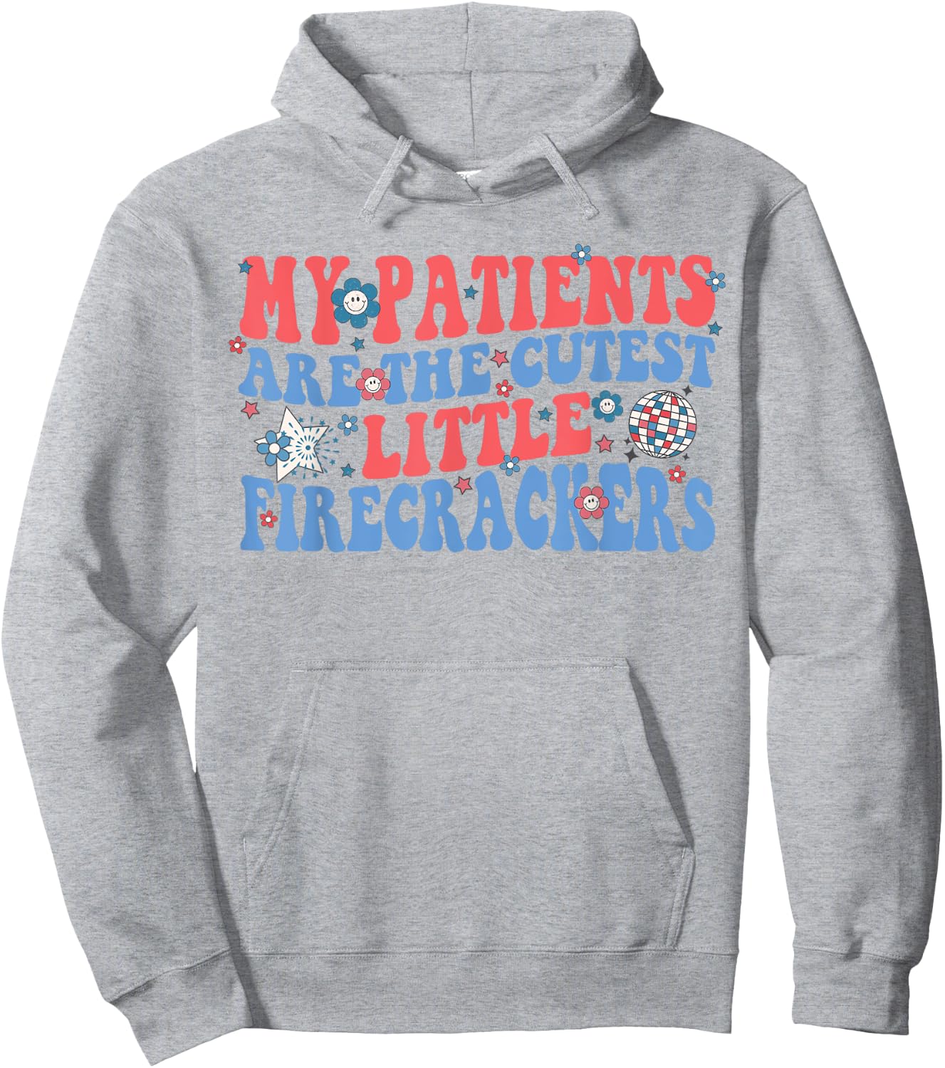 My Patients Are The Cutest Little Firecrackers Hoodie - Hoodie | Ash