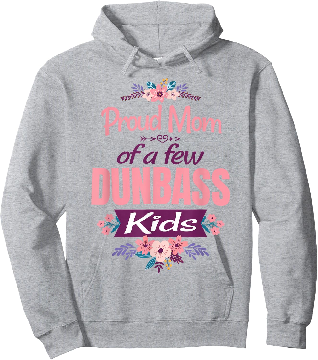 Proud Mother of a Few Dumb-ass Kids Stepmom Mothers Day Hoodie - Hoodie | Ash