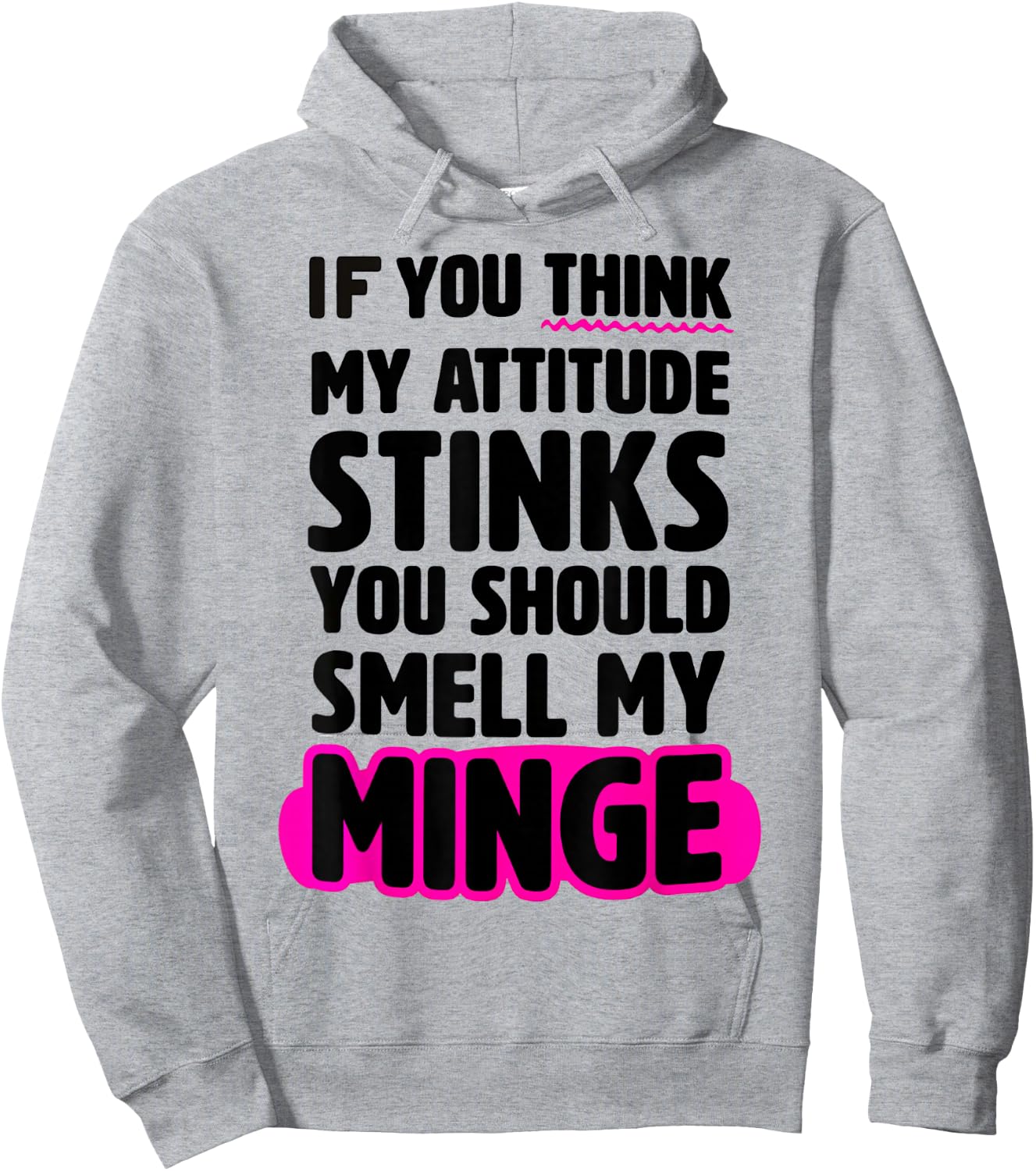 If You Thinks My Attitude Stinks You Should smell My Minge Hoodie - Hoodie | Ash