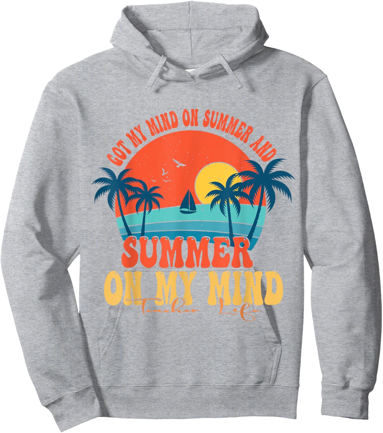 Got My Mind On Summer And Summer On My Mind Teacher Life Hoodie - Hoodie | Ash
