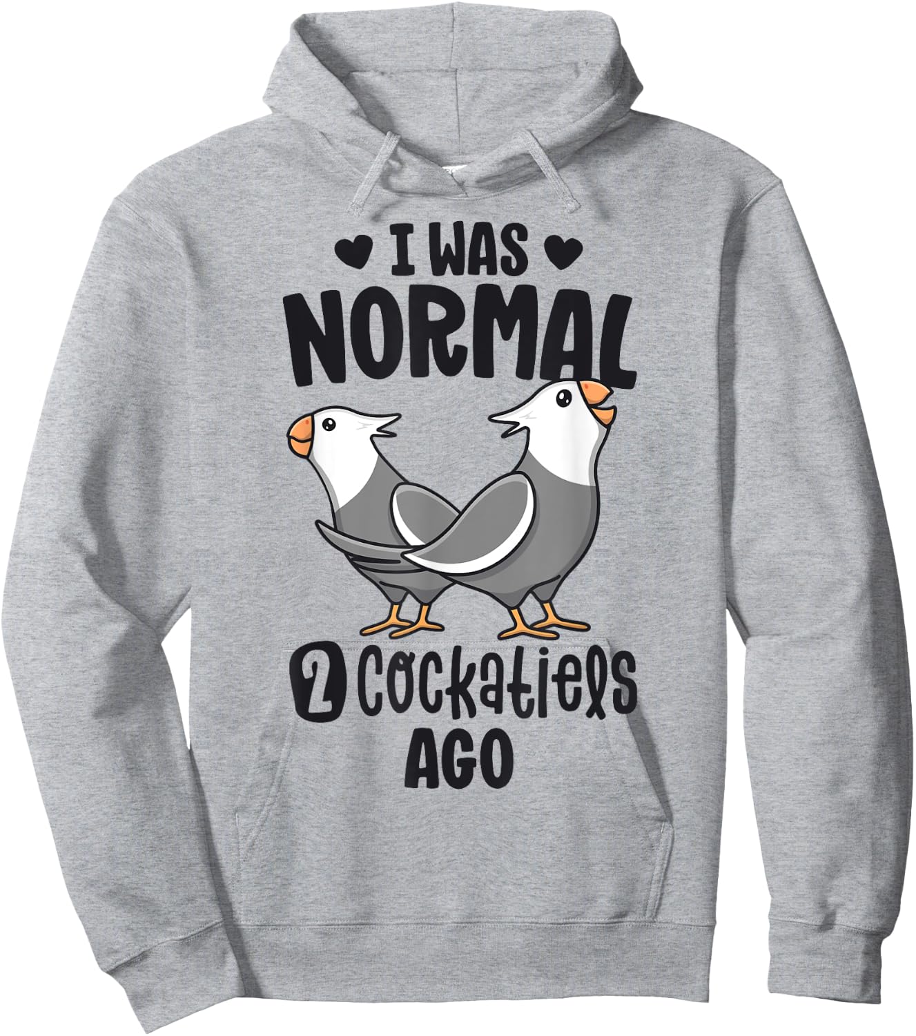 I Was Normal 2 Cockatiels Ago White Face Cockatiel Bird Mom Hoodie - Hoodie | Ash