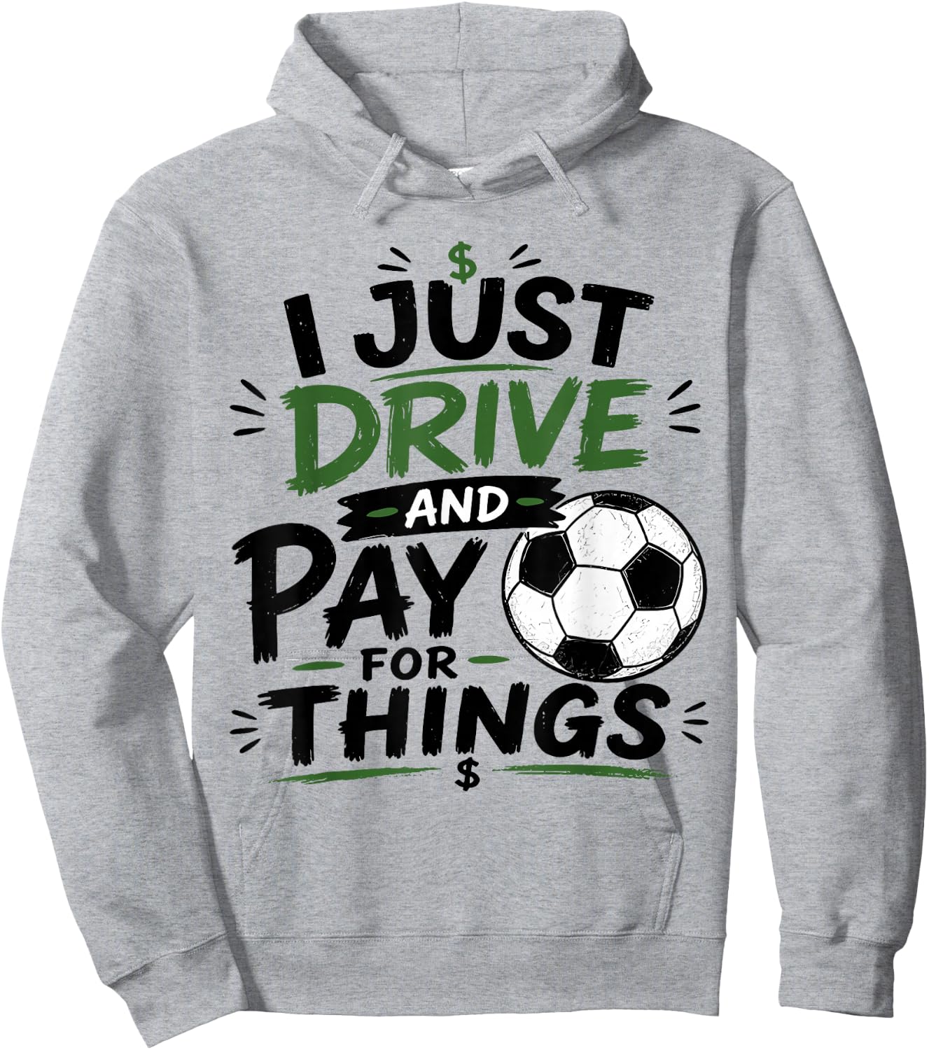 I Just Drive and Pay for Things Funny Football Soccer Dads Hoodie - Hoodie | Ash