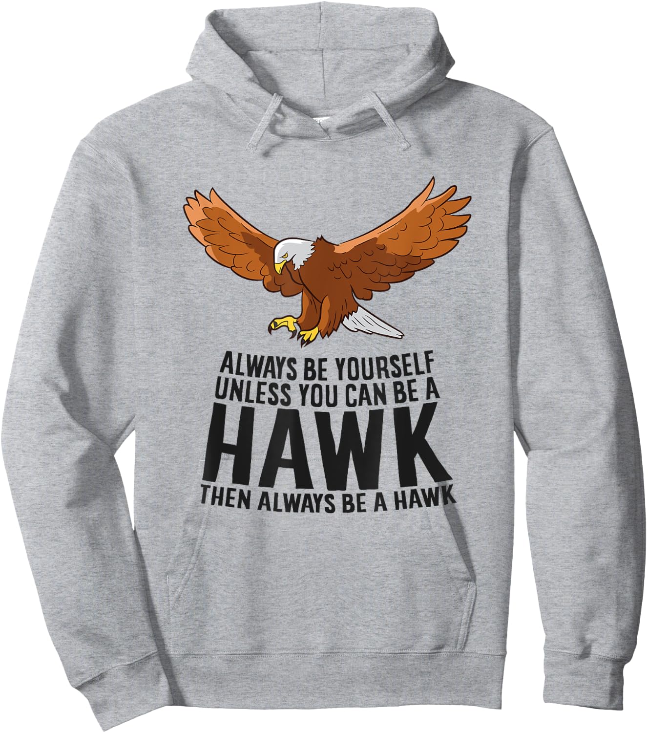 Always Be Yourself Unless You Can Be A Hawk Hoodie - Hoodie | Ash