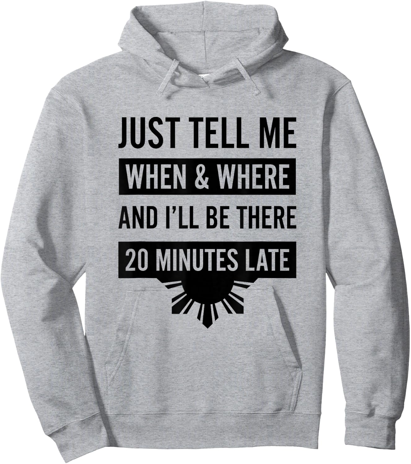 Funny Filipino - Tell Me When 20 Minutes Late Shirt Hoodie - Hoodie | Ash