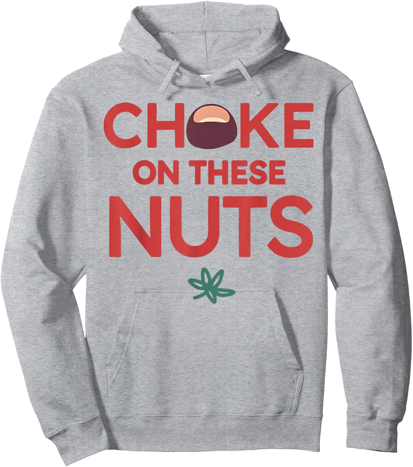 Funny Choke On These Nuts Hoodie - Hoodie | Ash