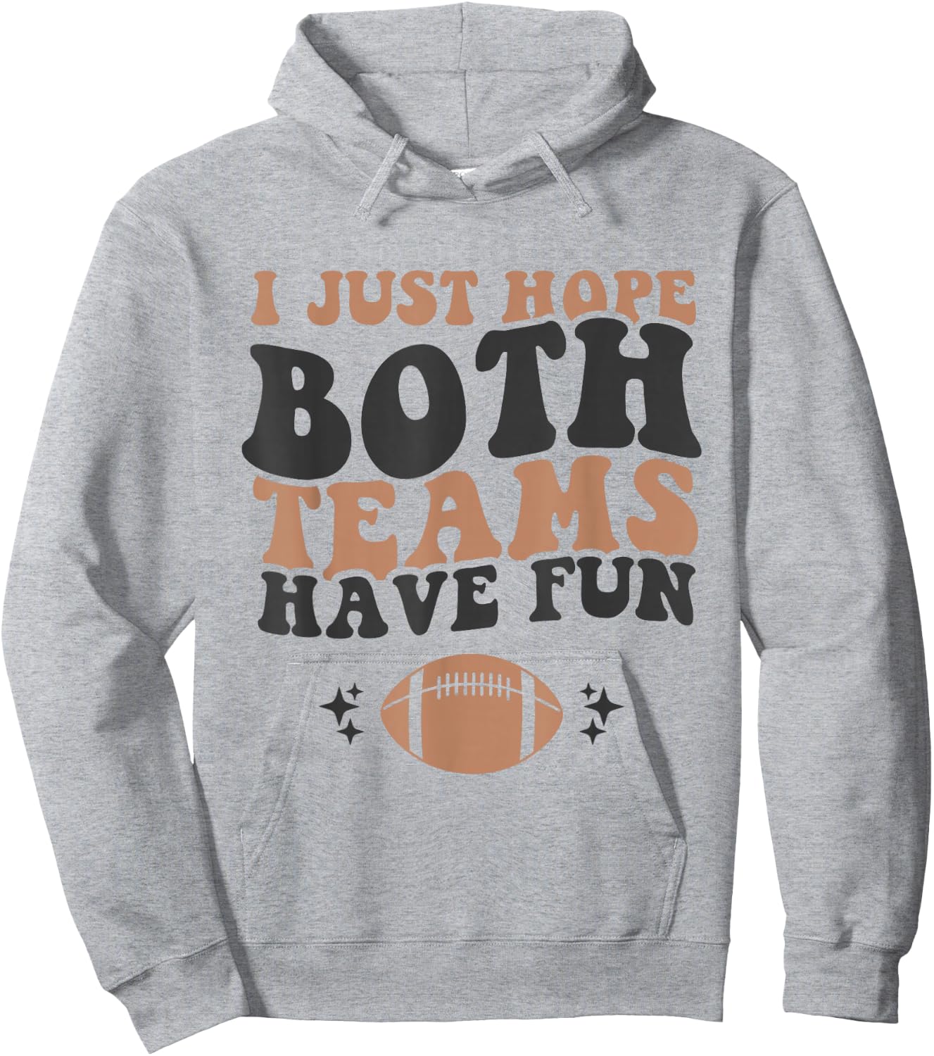 I just Hope Both Teams Have Fun Funny American Football Hoodie - Hoodie | Ash