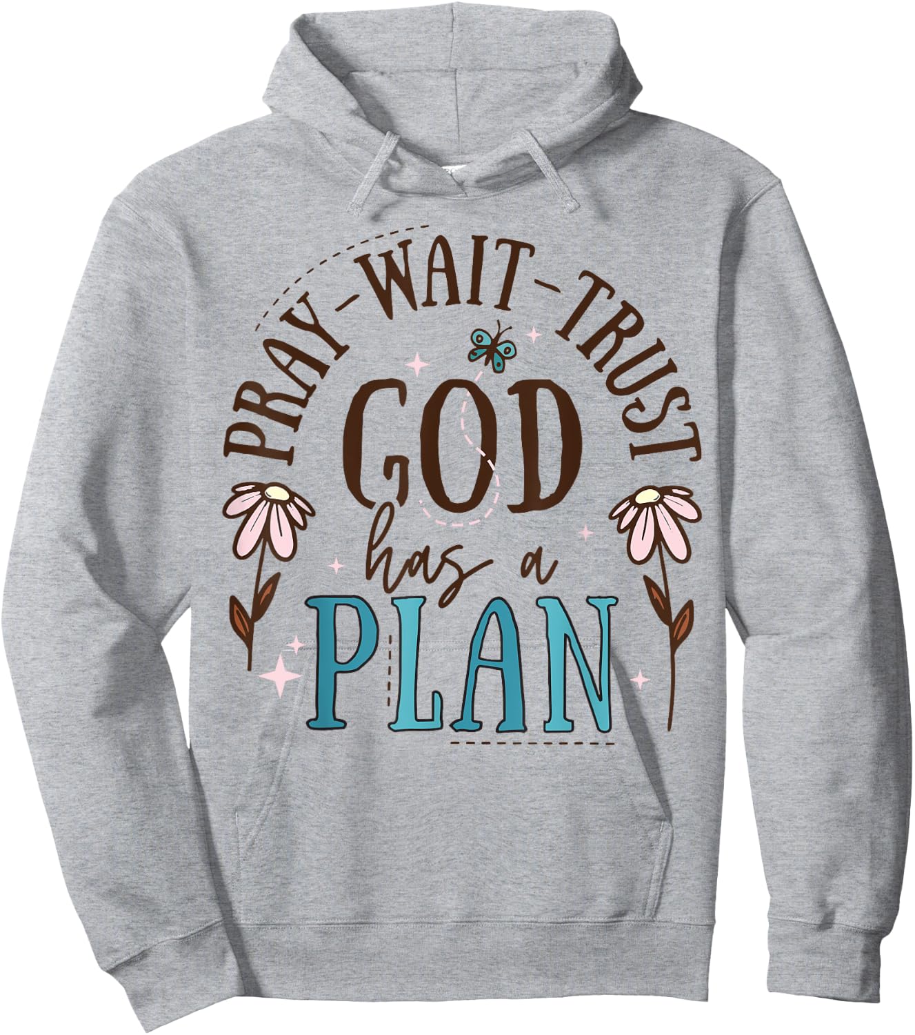 Pray Wait Trust God Has A Plan Hoodie - Hoodie | Ash