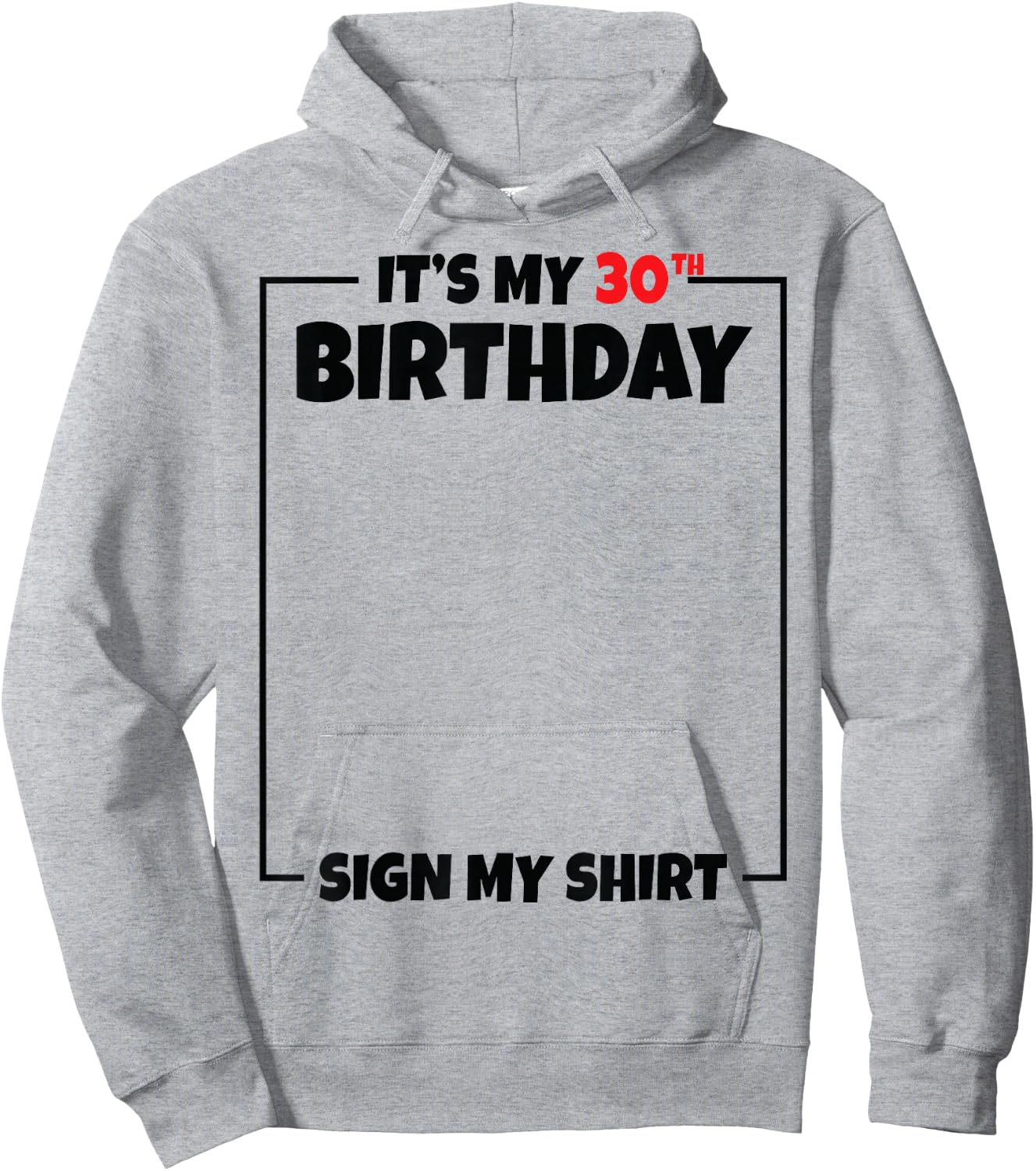 It's My 30th Birthday Sign My Shirt 30 Years Old Hoodie - Hoodie | Ash
