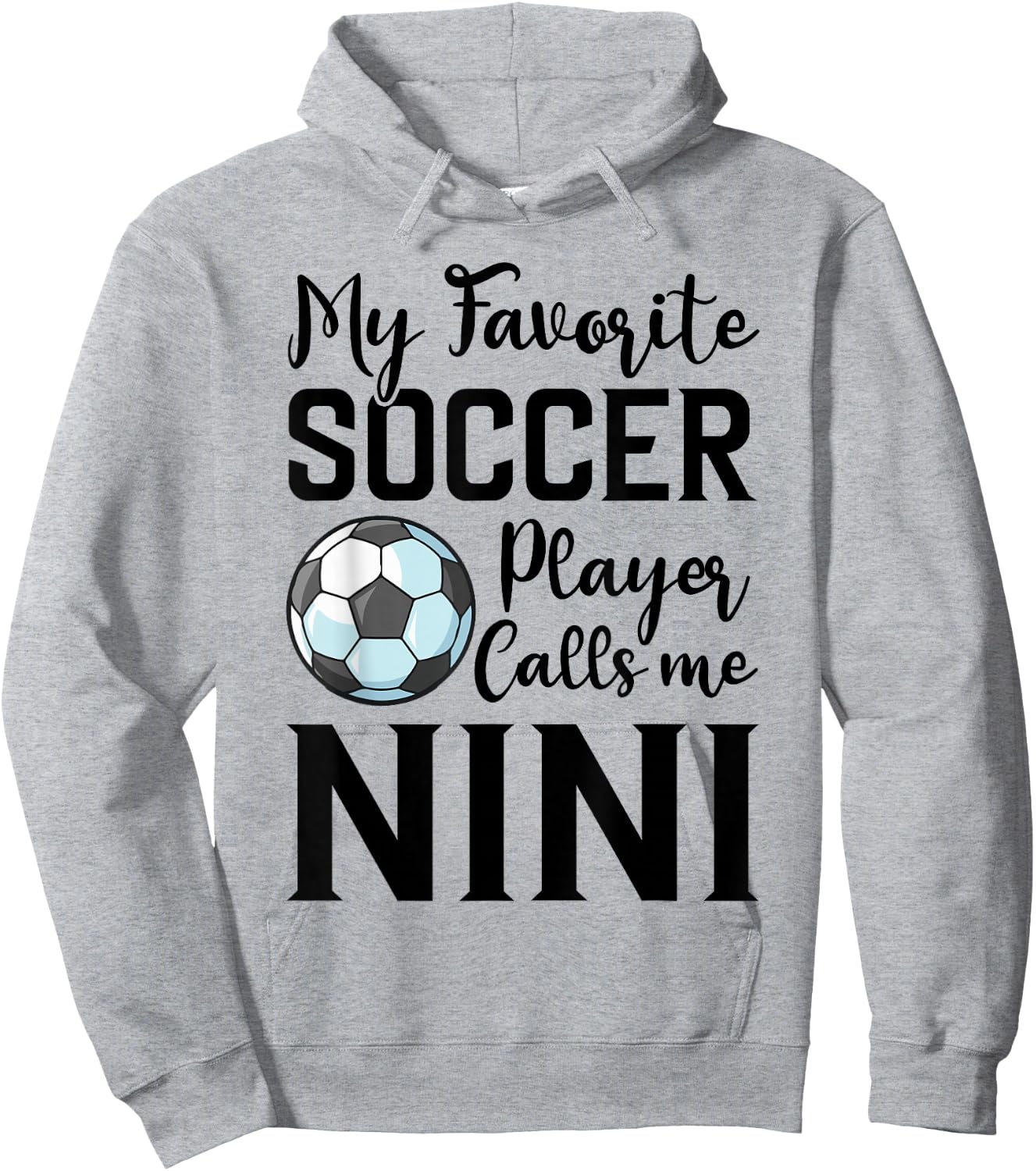 My Favorite Soccer Player Calls Me Nini Soccer Hoodie - Hoodie | Ash
