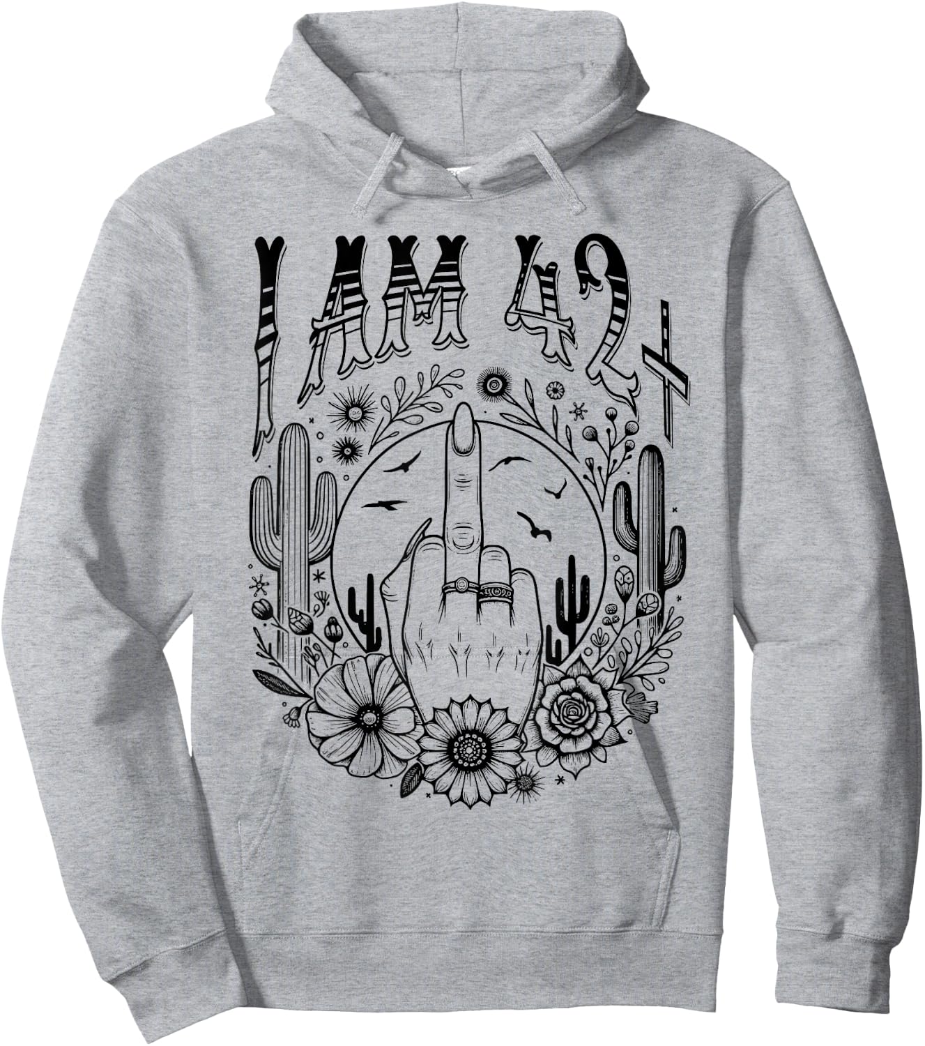 Funny 43th Birthday I Am 42 Plus 1 Middle Finger 42+1, im 43 Hoodie - Hoodie | Ash