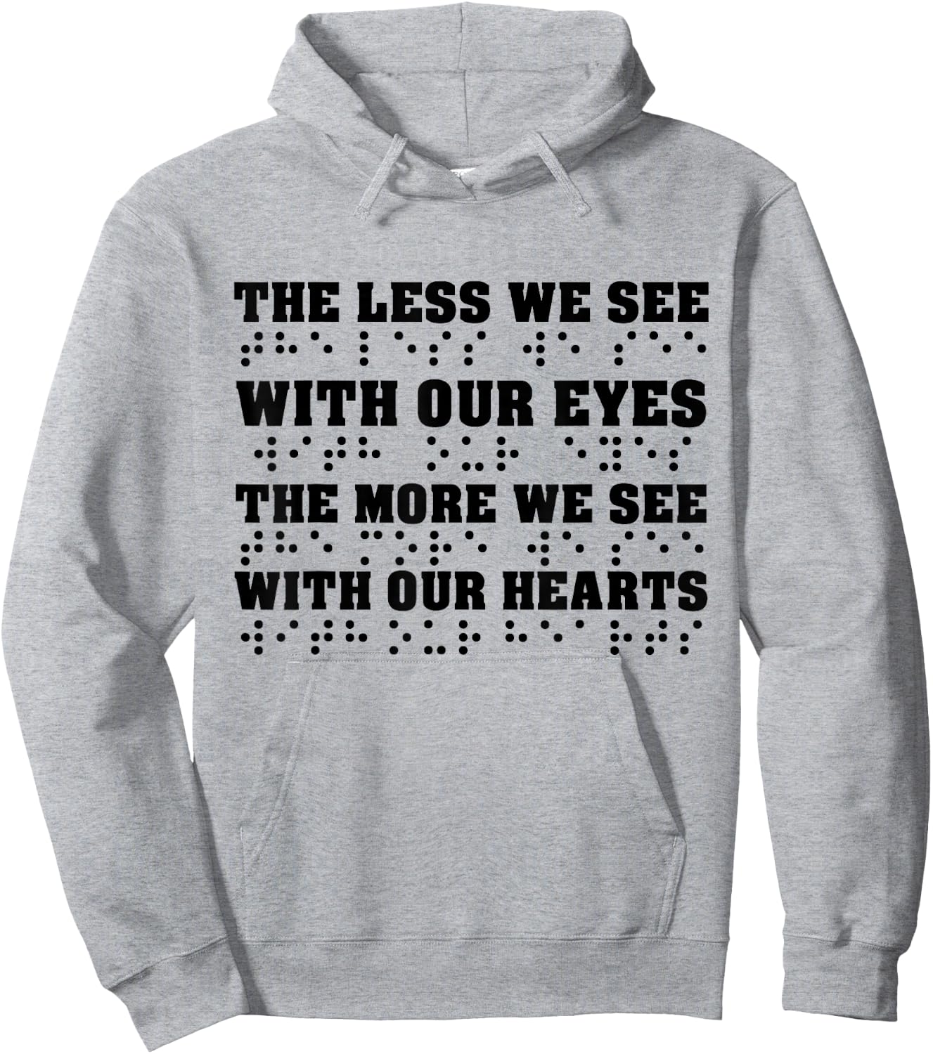 Less We See With Our Eyes The More We See With Heart Braille Hoodie - Hoodie | Ash