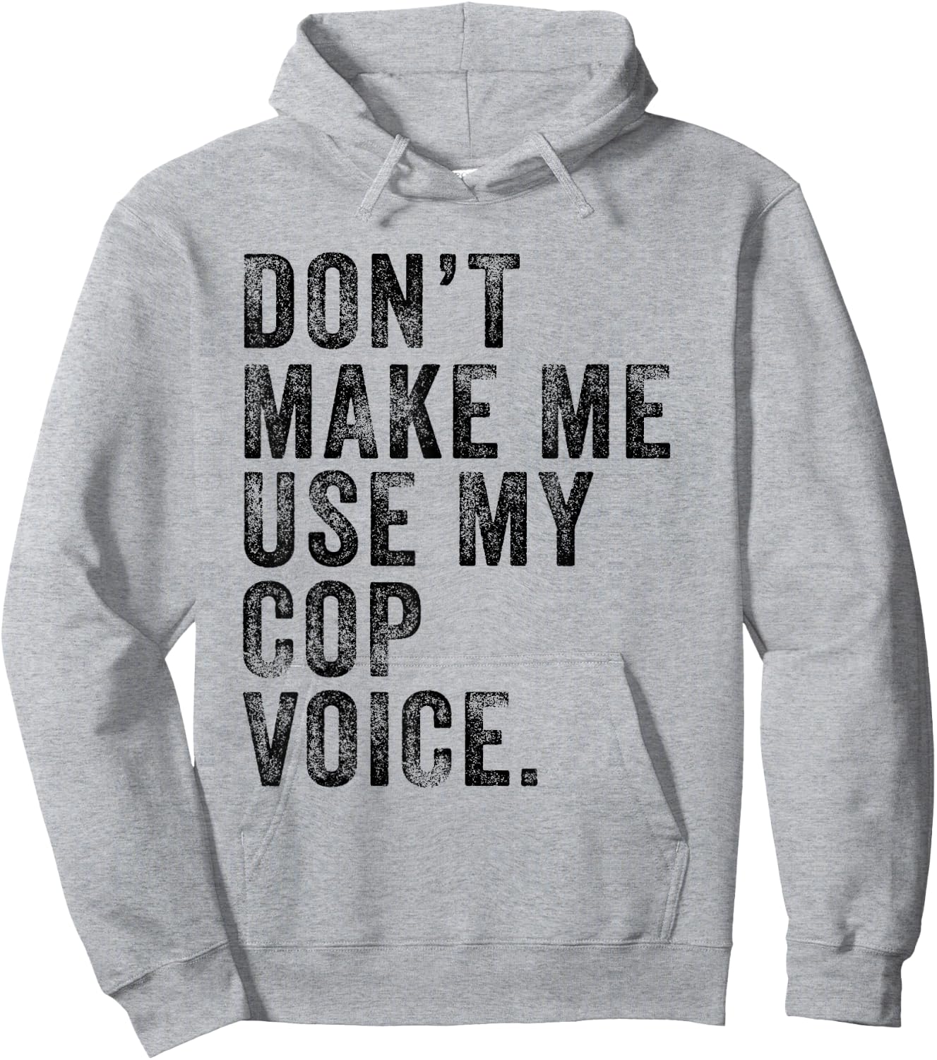 Don't Make Me Use My Cop Voice Police Funny Vintage Retro Hoodie - Hoodie | Ash
