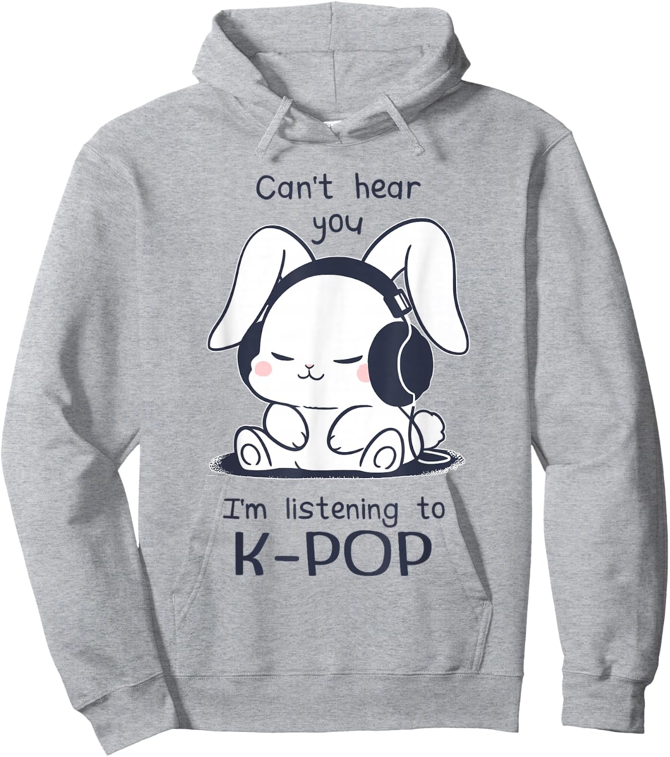 Cute Funny Rabbit Can't Hear You I'm Listening to Kpop Hoodie - Hoodie | Ash