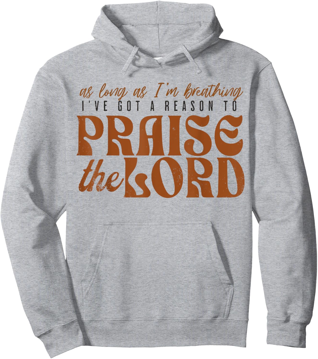 As Long As Im Breathing I've Got A Reason To Praise The Lord Hoodie - Hoodie | Ash
