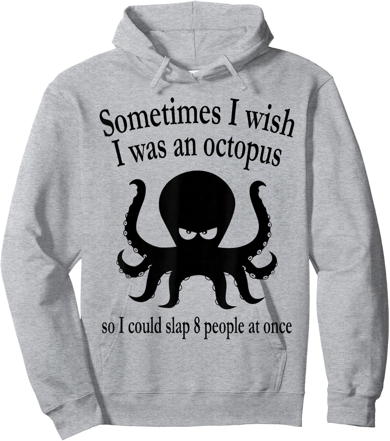 Sometimes I Wish I Was An Octopus So I Could Slap 8 People Hoodie - Hoodie | Ash