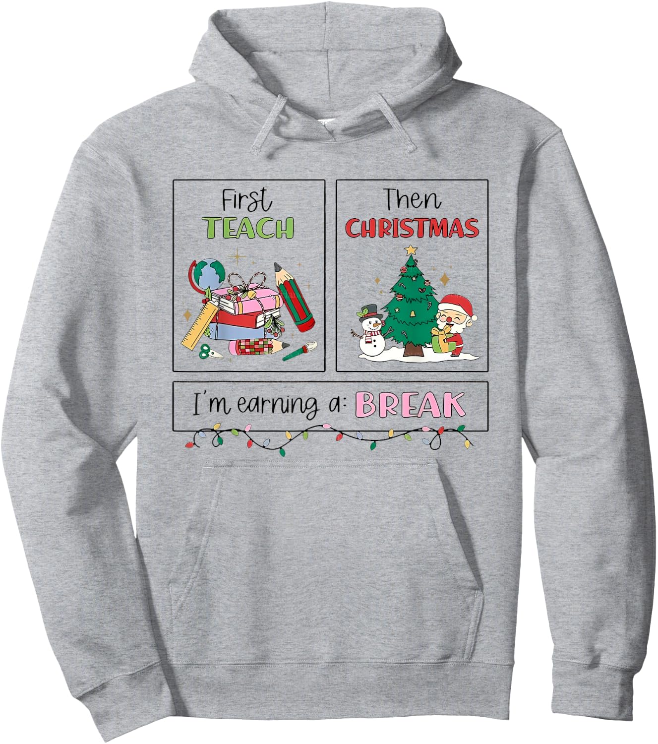 First Teach Then Christmas I'm Earning A Break Xmas Teacher Hoodie - Hoodie | Ash