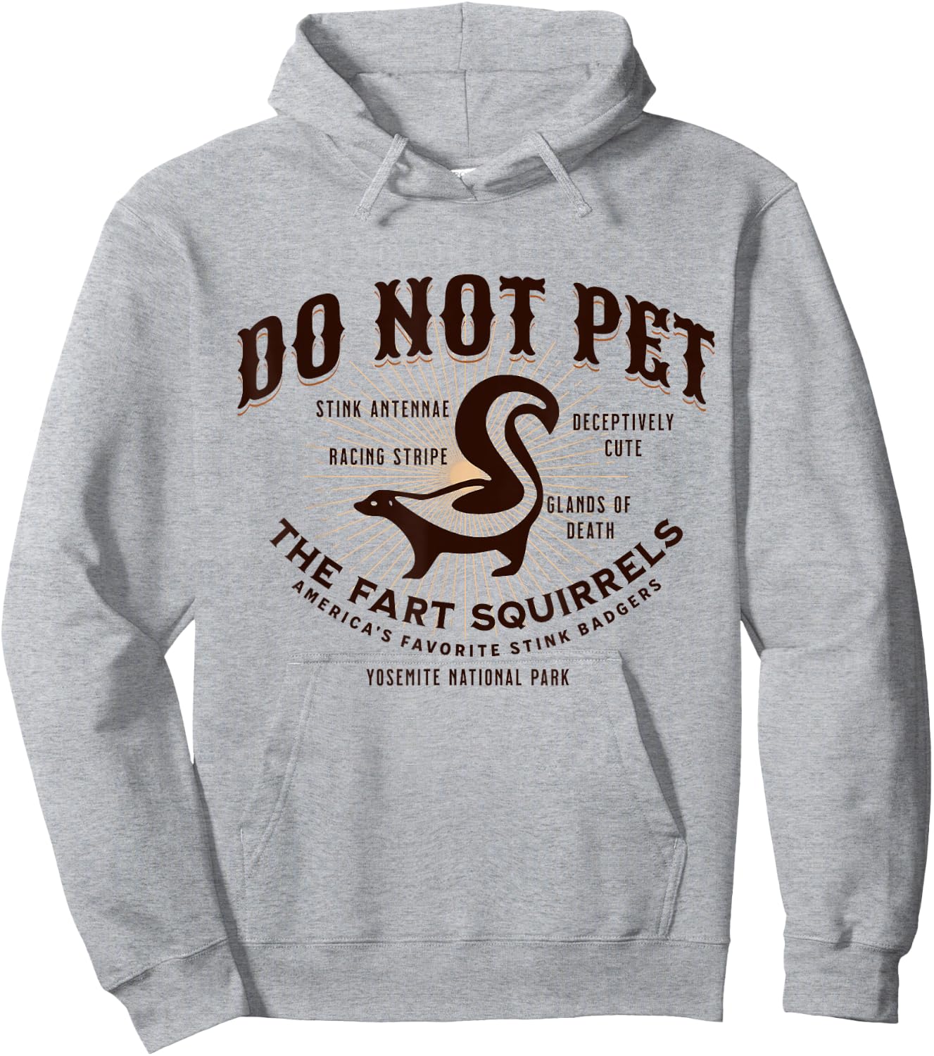 Do Not Pet the Fart Squirrels Skunk Yosemite National Park Hoodie - Hoodie | Ash