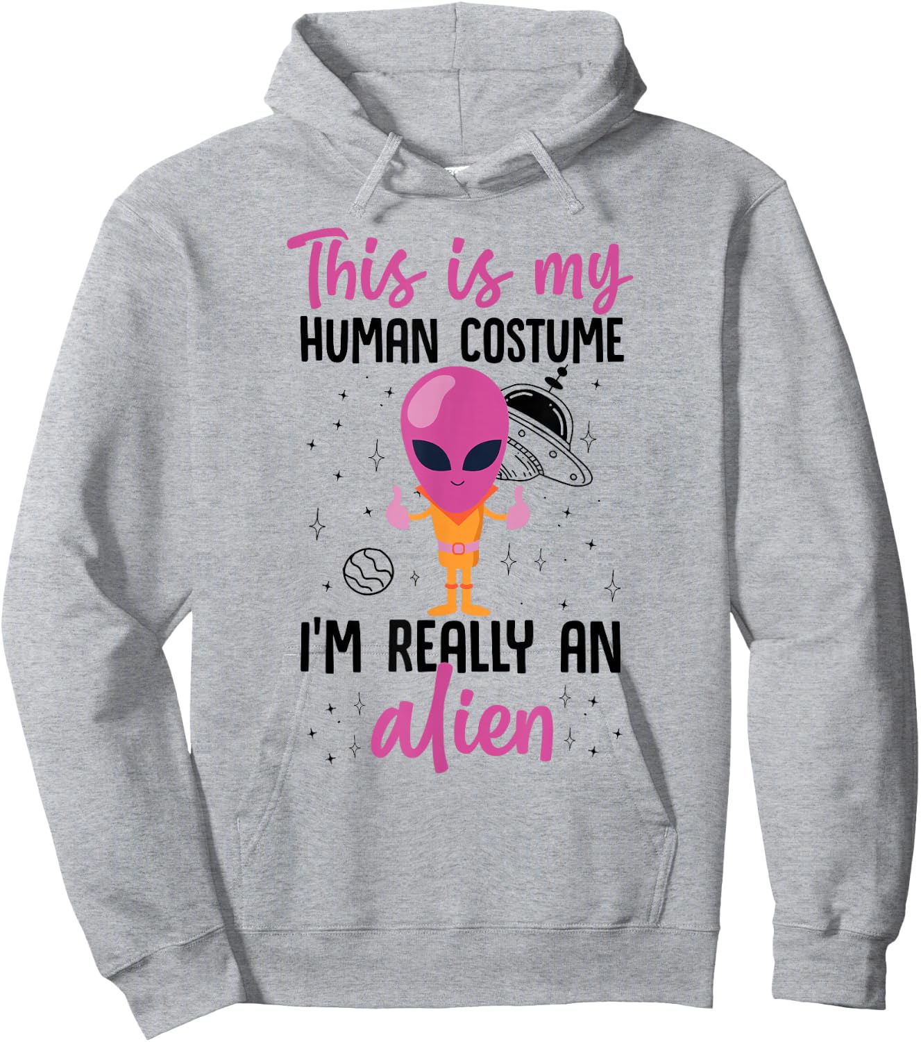 This Is My Human Costume I'm Really An Alien Cute Pink Hoodie - Hoodie | Ash